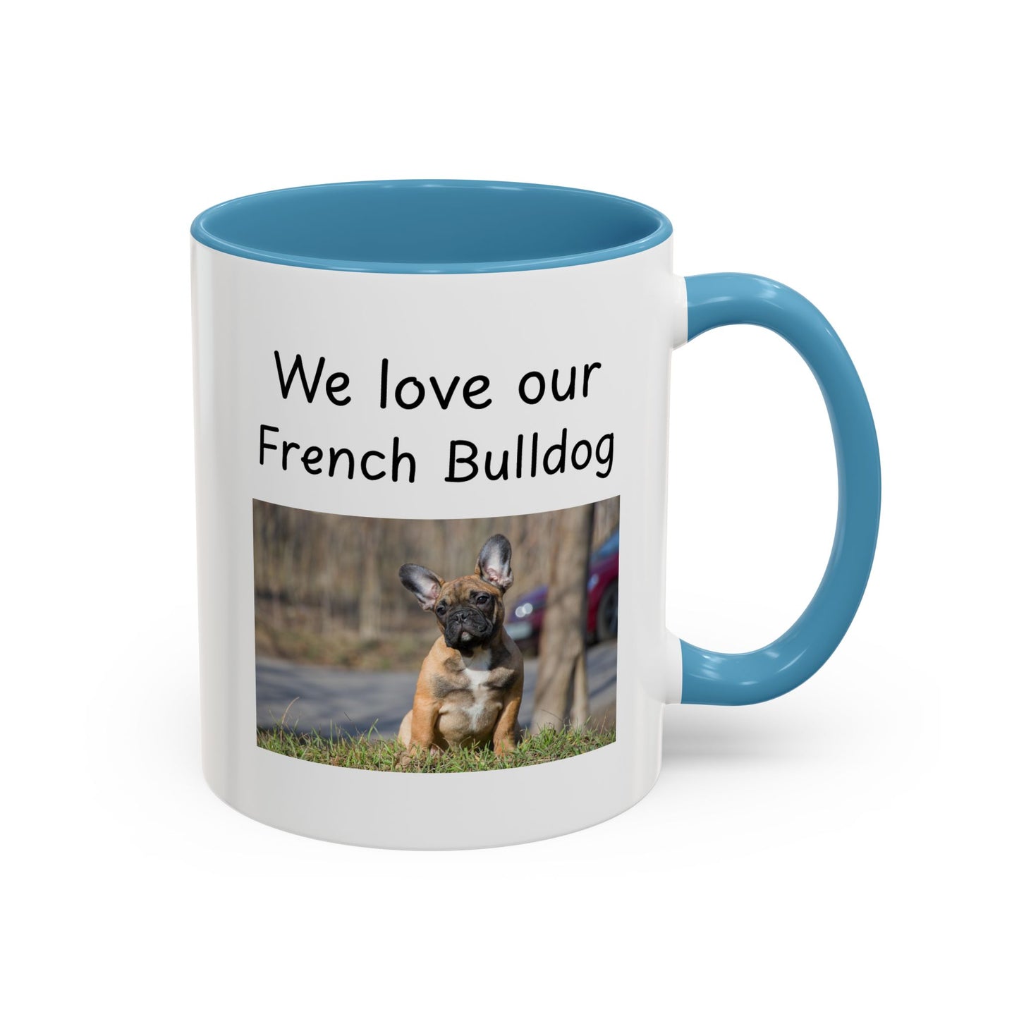 Ceramic Mug - "We Love Our French Bulldog"