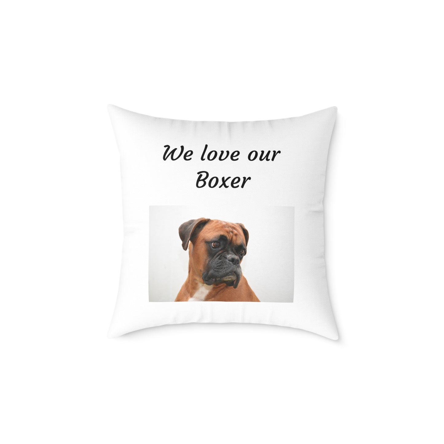 Square Pillow - "We Love Our Boxer"