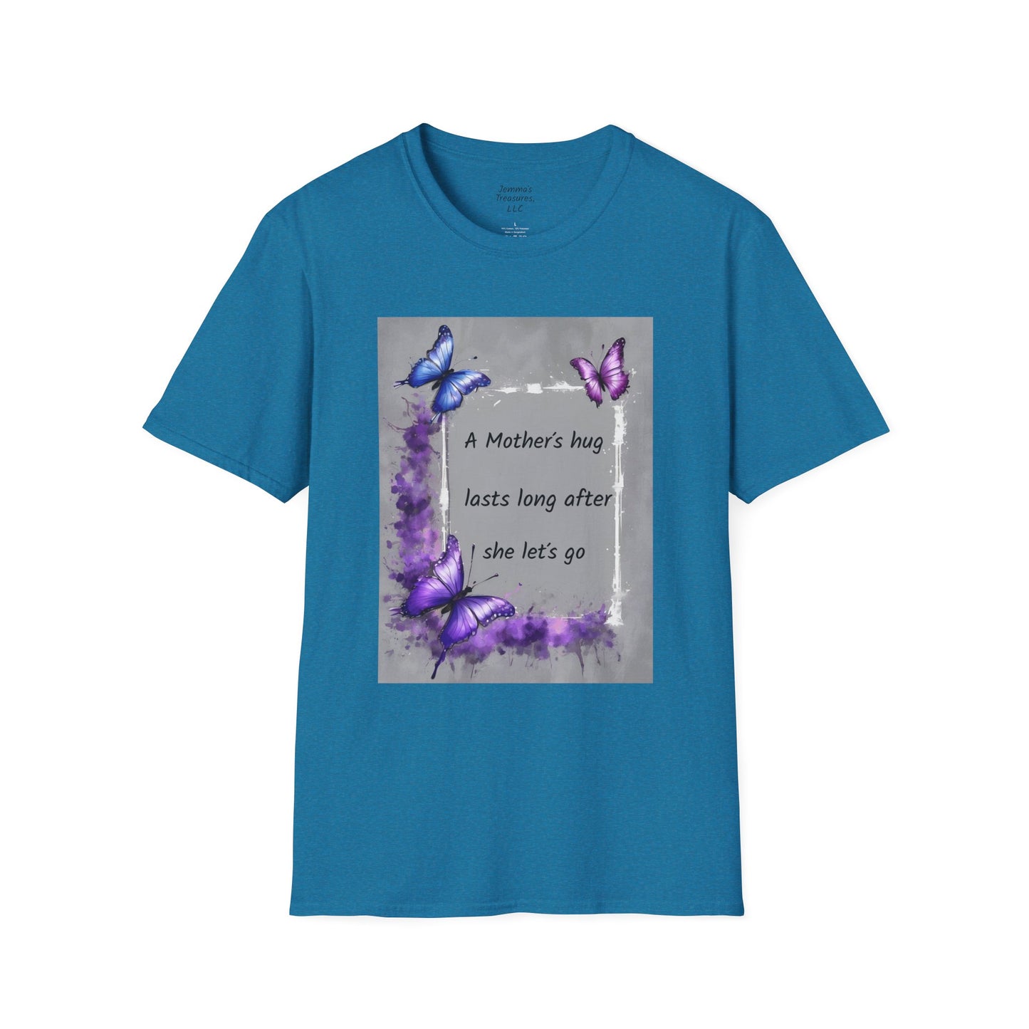 Unisex T-Shirt - "Die Umarmung einer Mutter hält noch lange an, nachdem sie uns losgelassen hat"