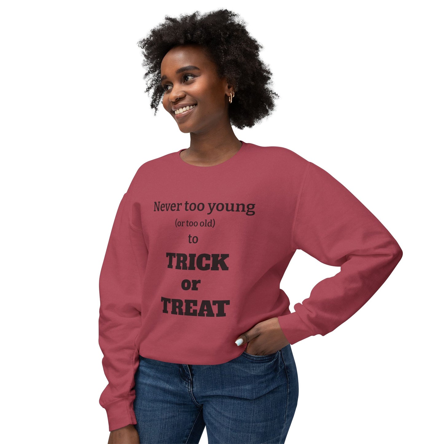 "Never Too Young (Or Too Old) To Trick Or Treat" Lightweight Sweatshirt