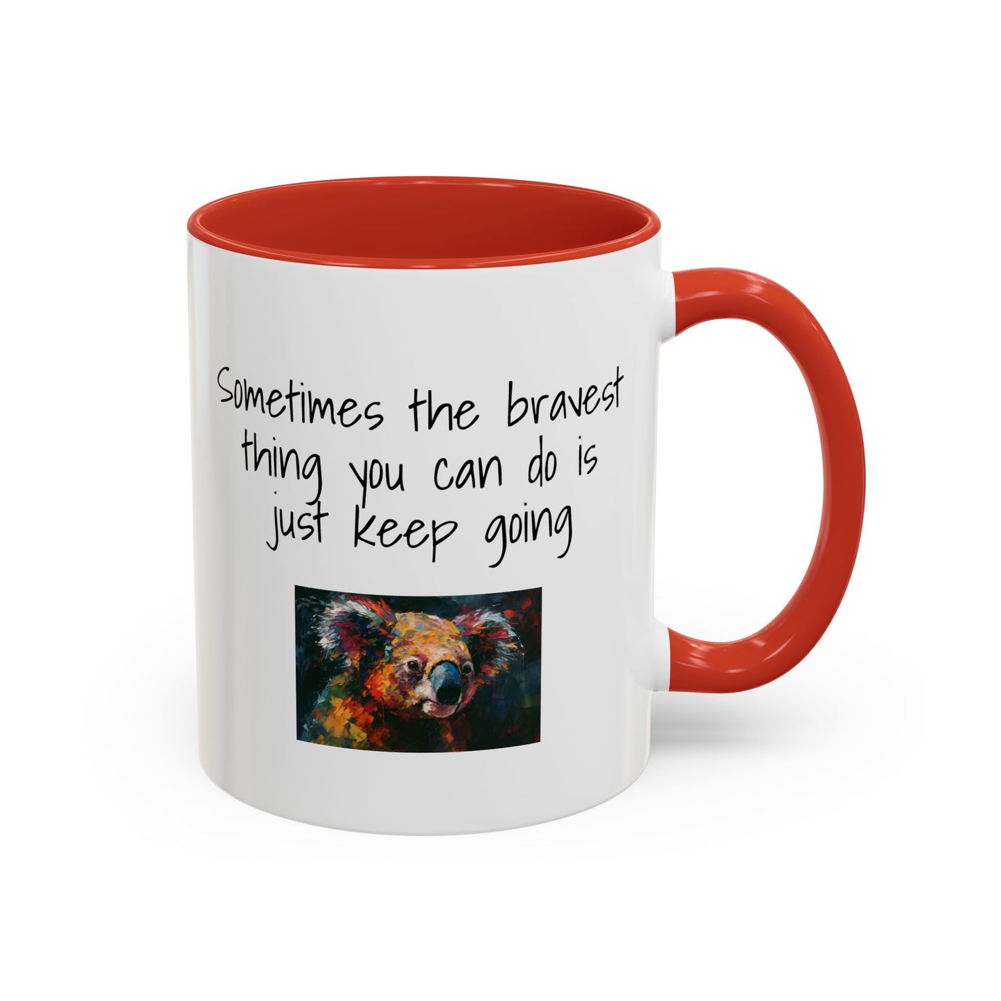 Coffee Mug - "Sometimes The Bravest Thing You Can Do Is Just Keep Going" (11oz)