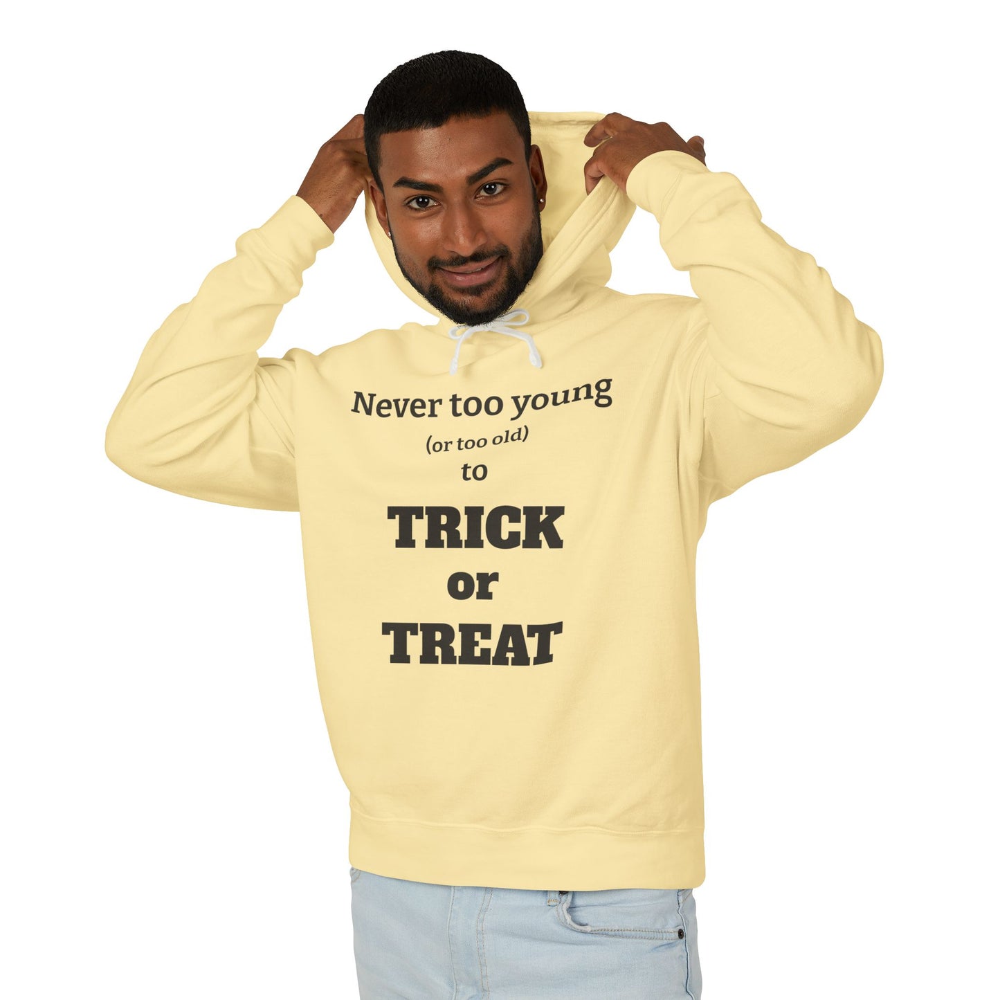 "Never Too Young (Or Too Old) To Trick Or Treat" Lightweight Hoodie