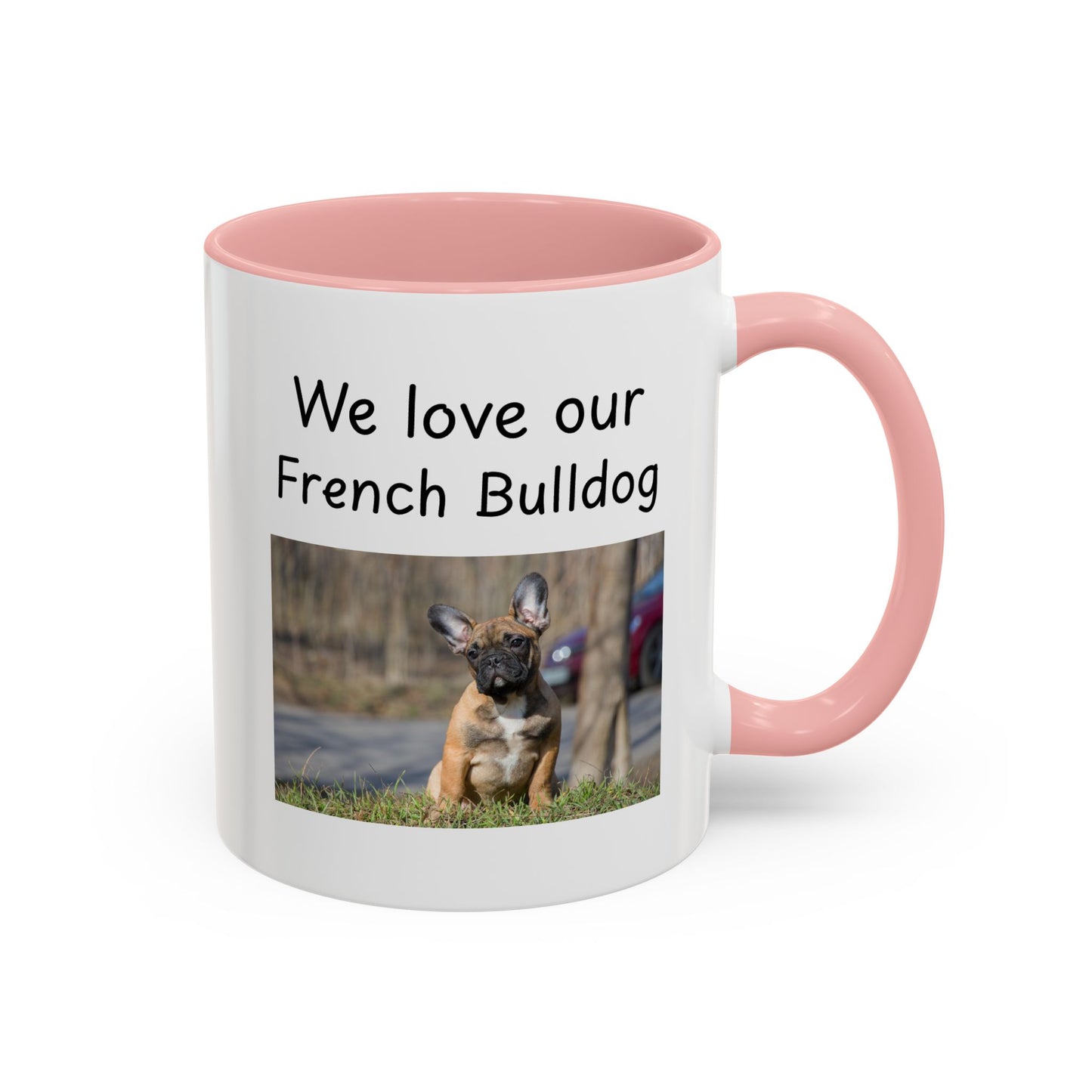 Ceramic Mug - "We Love Our French Bulldog"