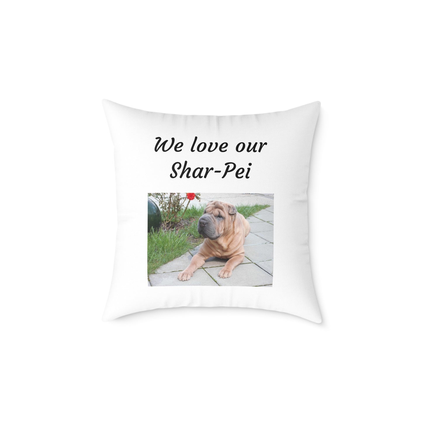 Square Pillow - "We Love Our Shar-Pei"