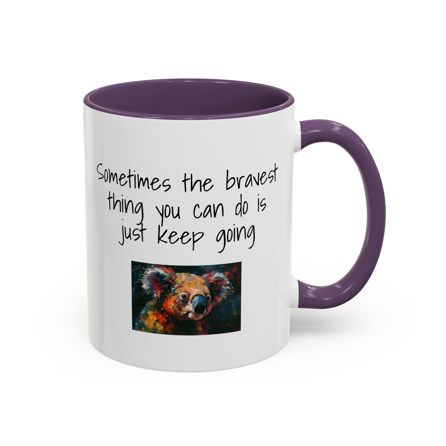 Coffee Mug - "Sometimes The Bravest Thing You Can Do Is Just Keep Going" (11oz)