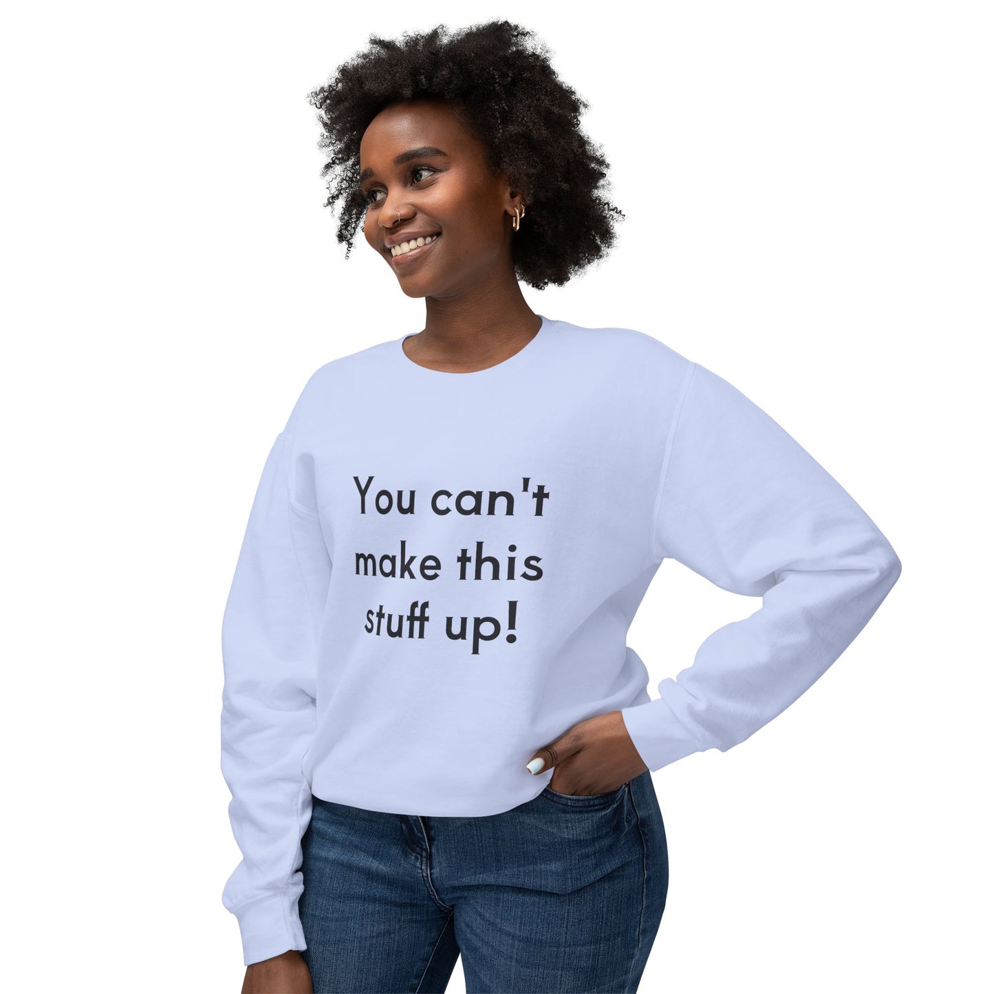 Leichtes Unisex-Sweatshirt – „Das kann man sich nicht ausdenken!“