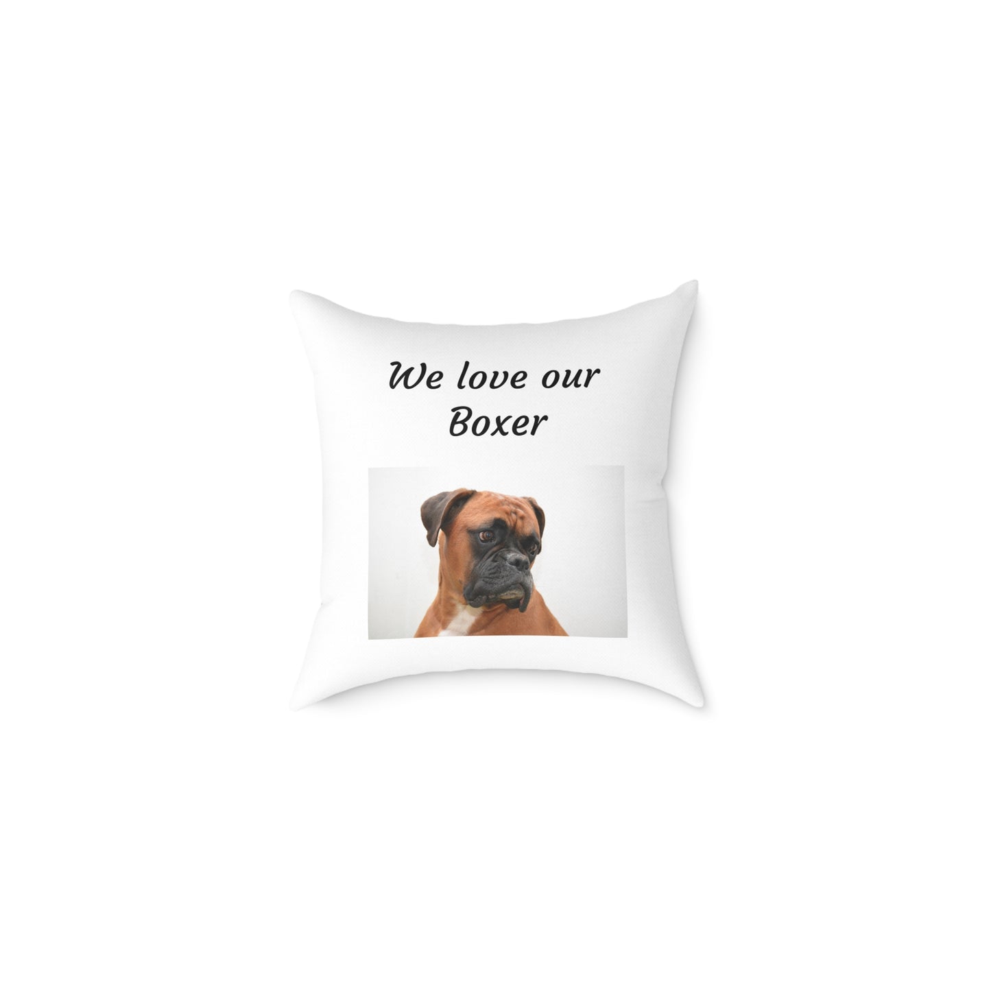 Square Pillow - "We Love Our Boxer"