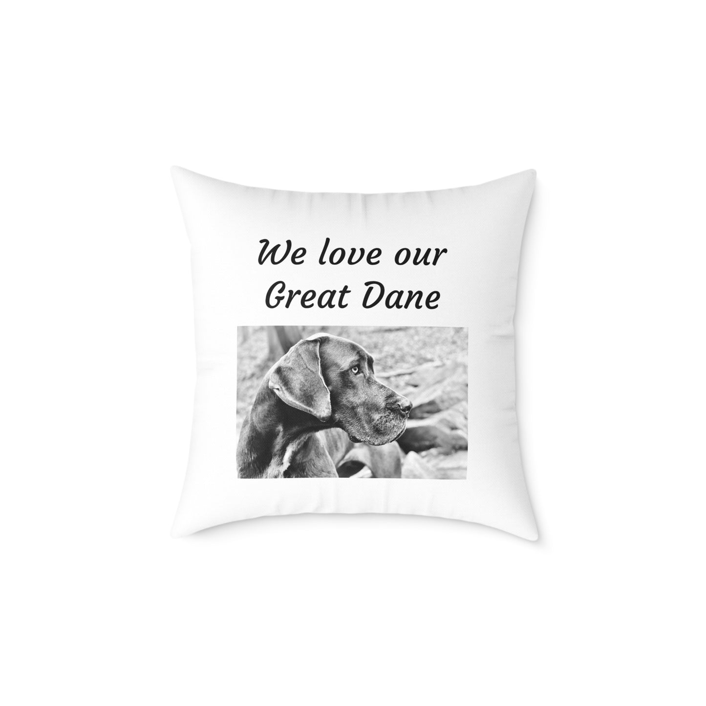 Square Pillow - "We Love Our Great Dane"
