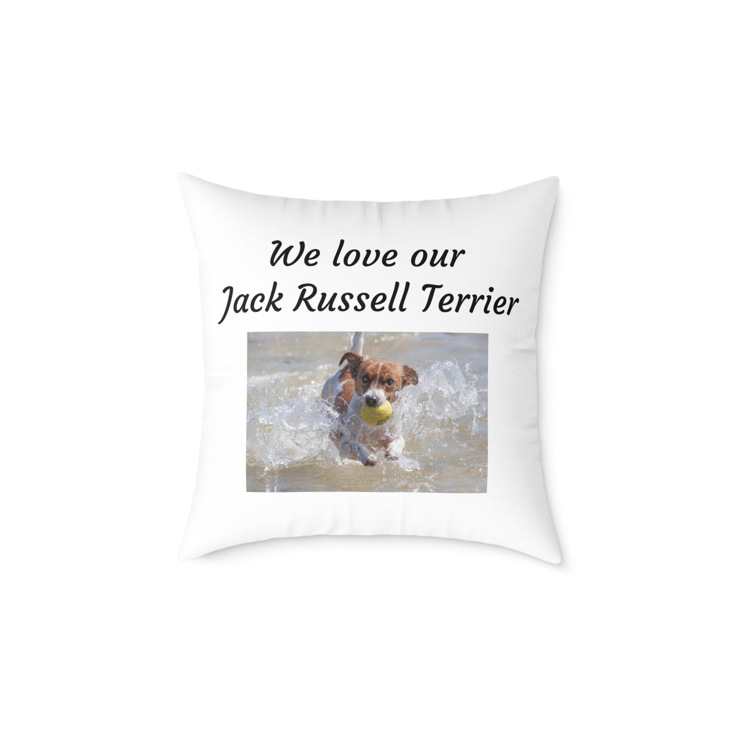 Square Pillow - "We Love Our Jack Russell Terrier"