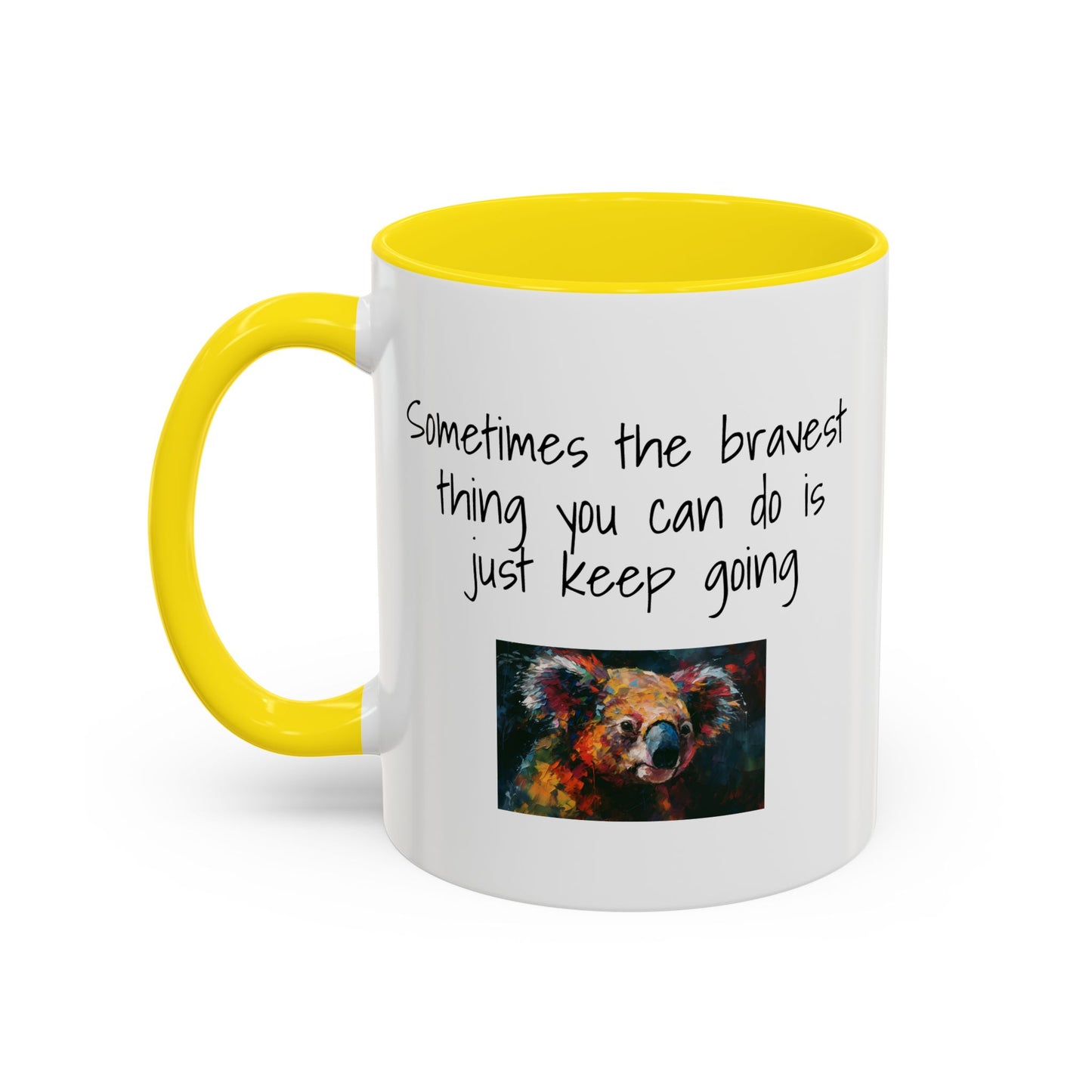 Coffee Mug - "Sometimes The Bravest Thing You Can Do Is Just Keep Going" (11oz)