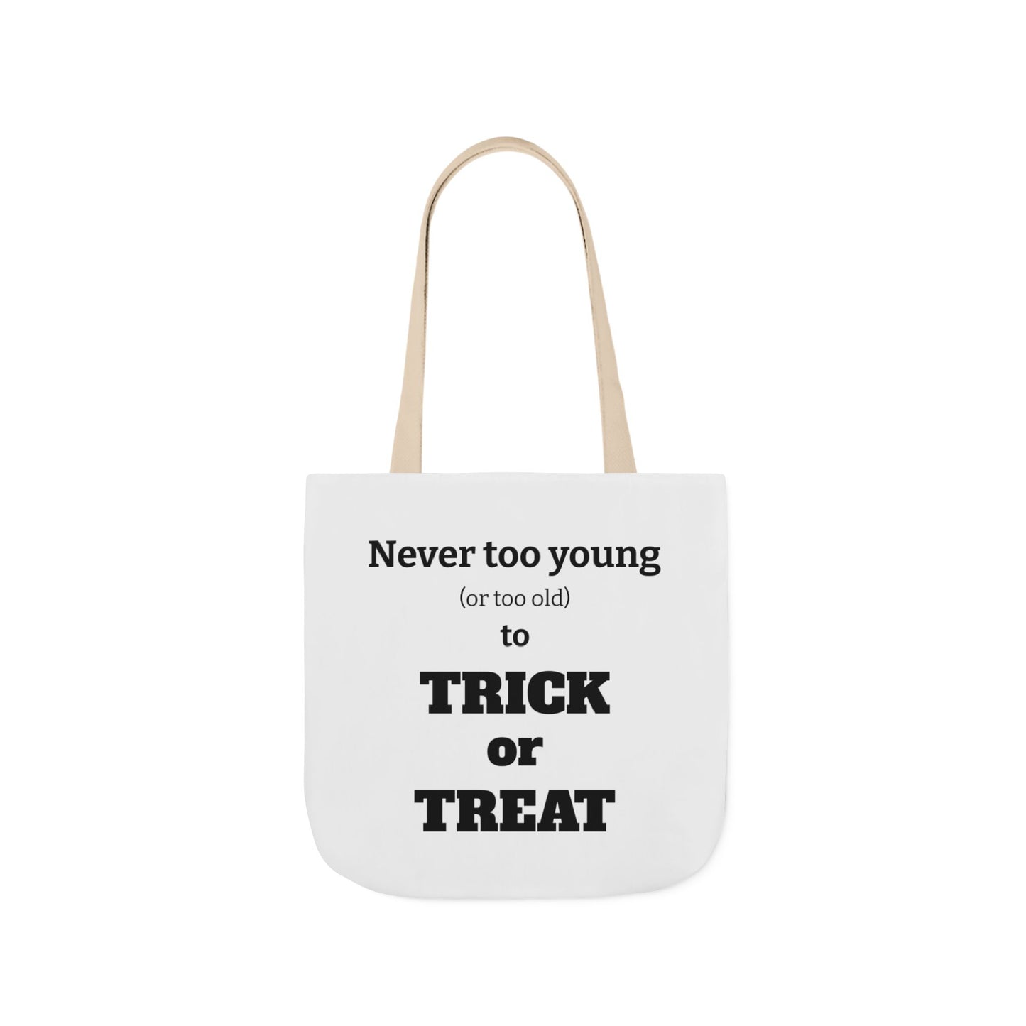 Halloween Tote Bag - Never Too Young (Or Too Old) To Trick Or Treat
