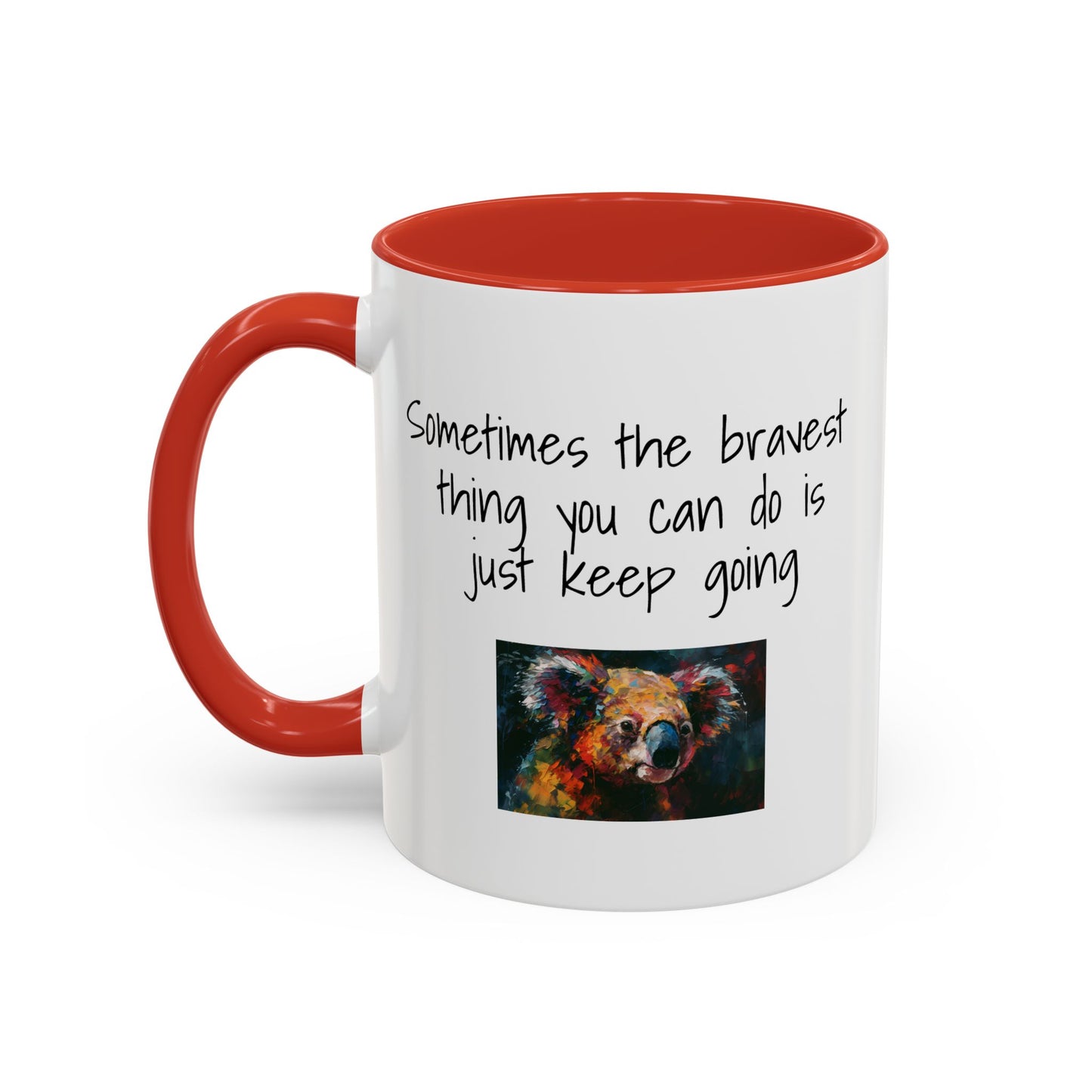 Coffee Mug - "Sometimes The Bravest Thing You Can Do Is Just Keep Going" (11oz)