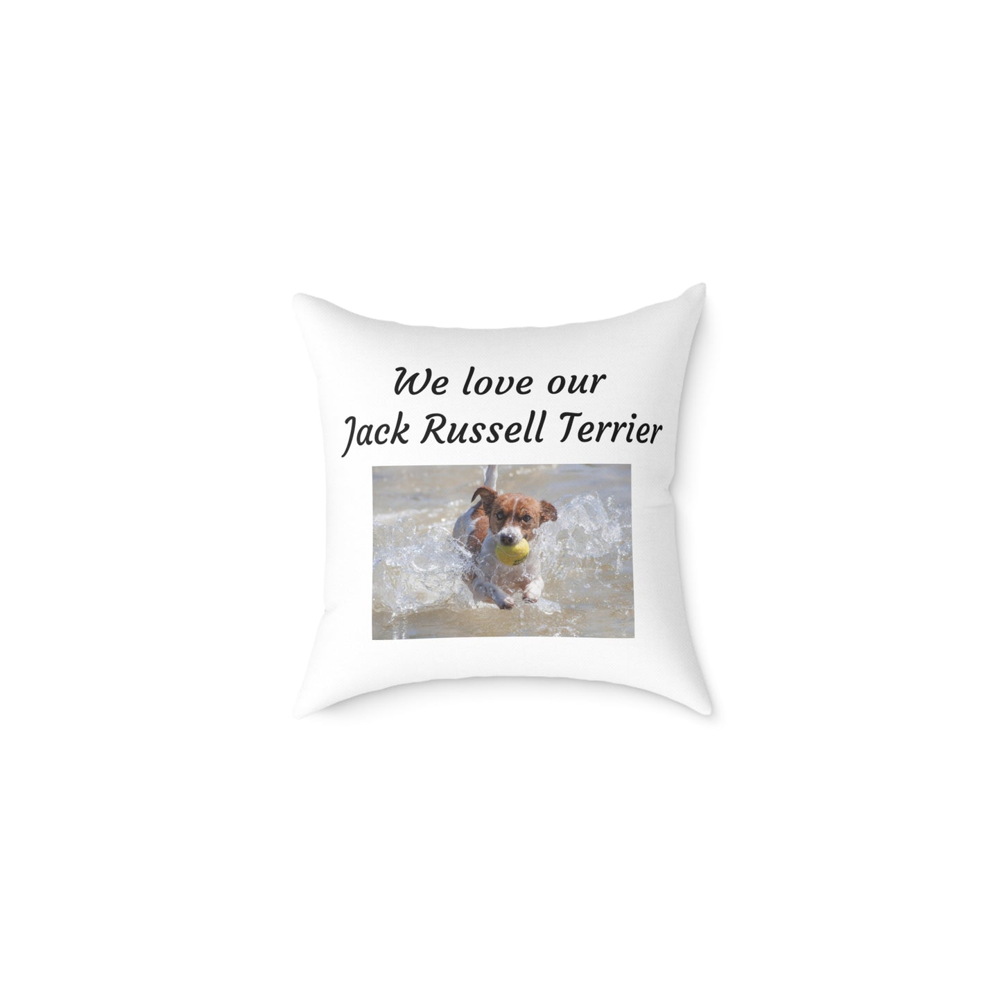 Square Pillow - "We Love Our Jack Russell Terrier"