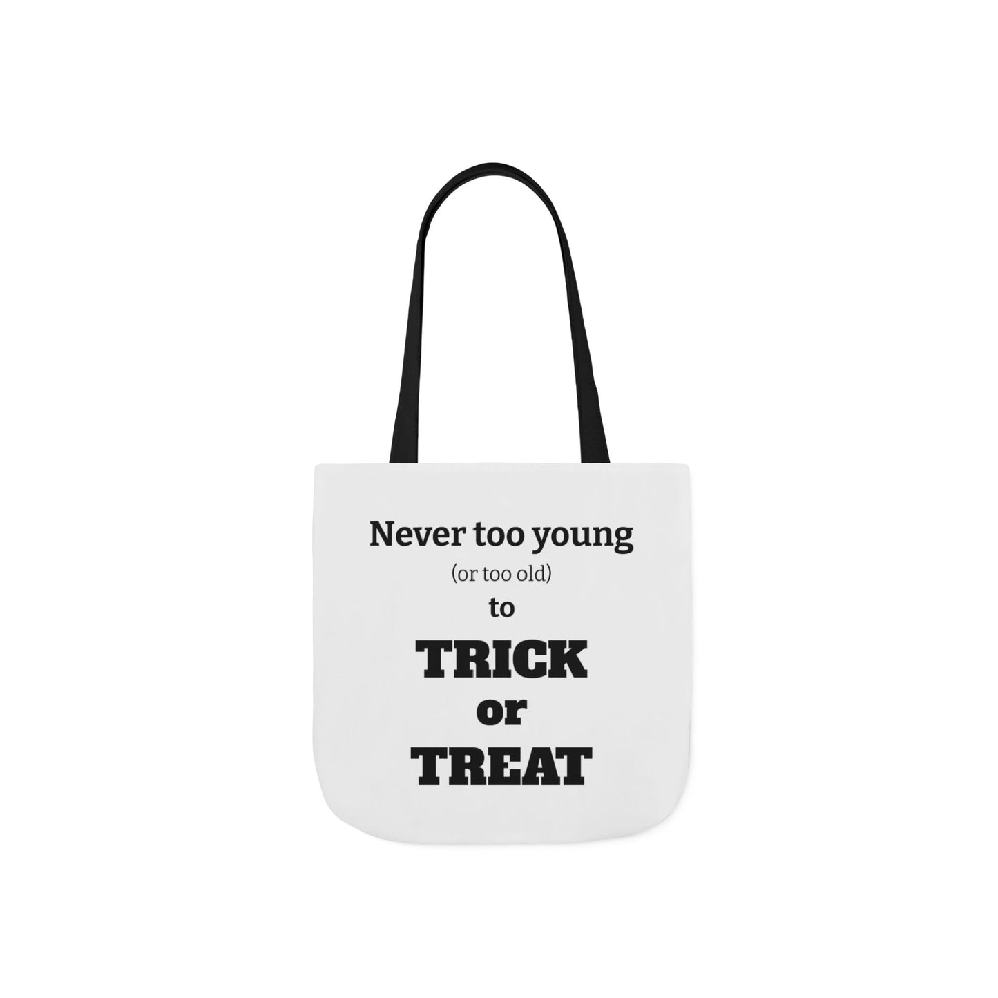 Halloween Tote Bag - Never Too Young (Or Too Old) To Trick Or Treat