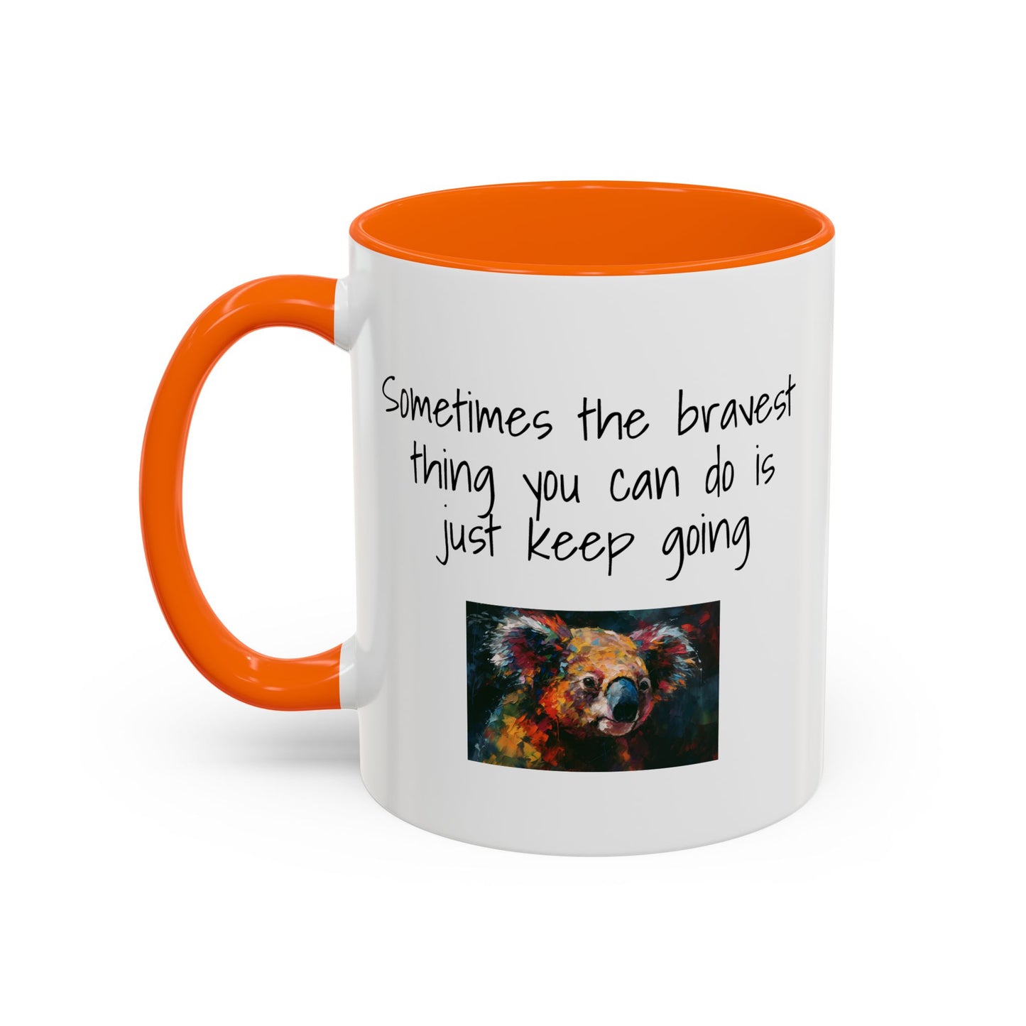 Coffee Mug - "Sometimes The Bravest Thing You Can Do Is Just Keep Going" (11oz)