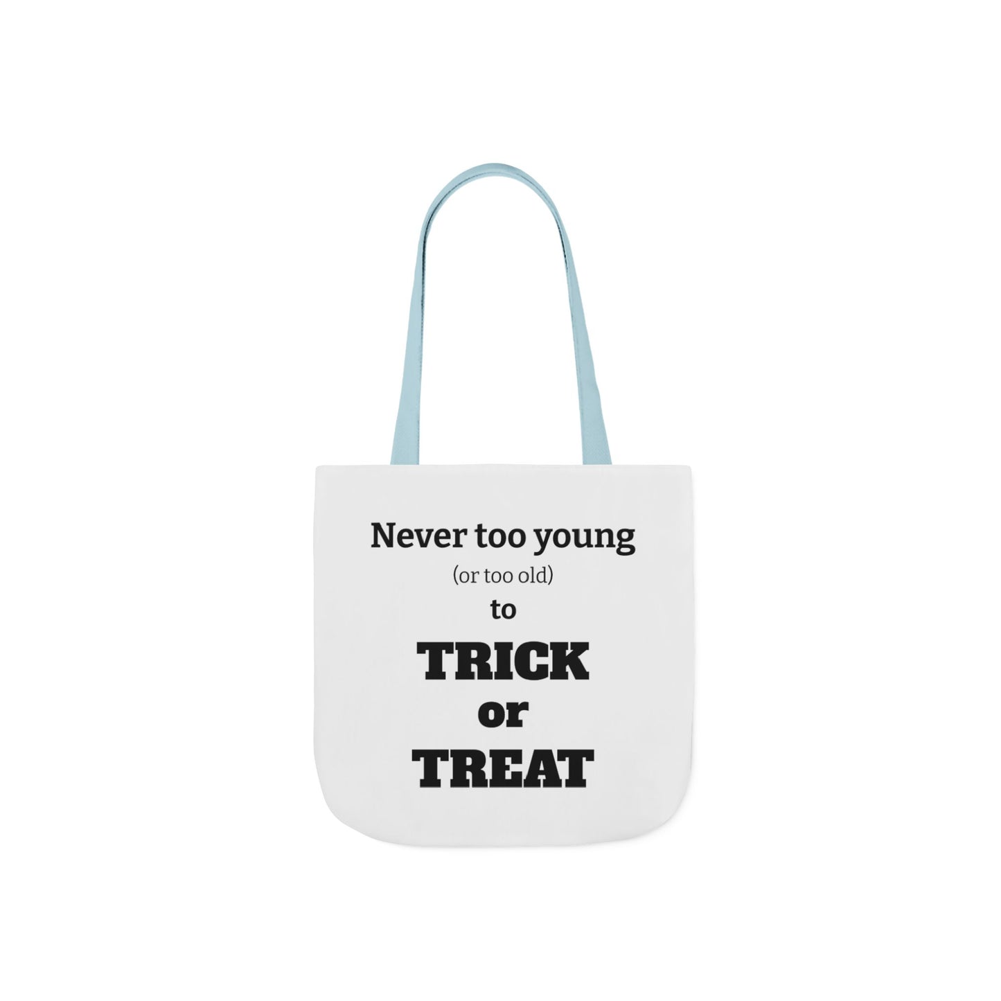 Halloween Tote Bag - Never Too Young (Or Too Old) To Trick Or Treat