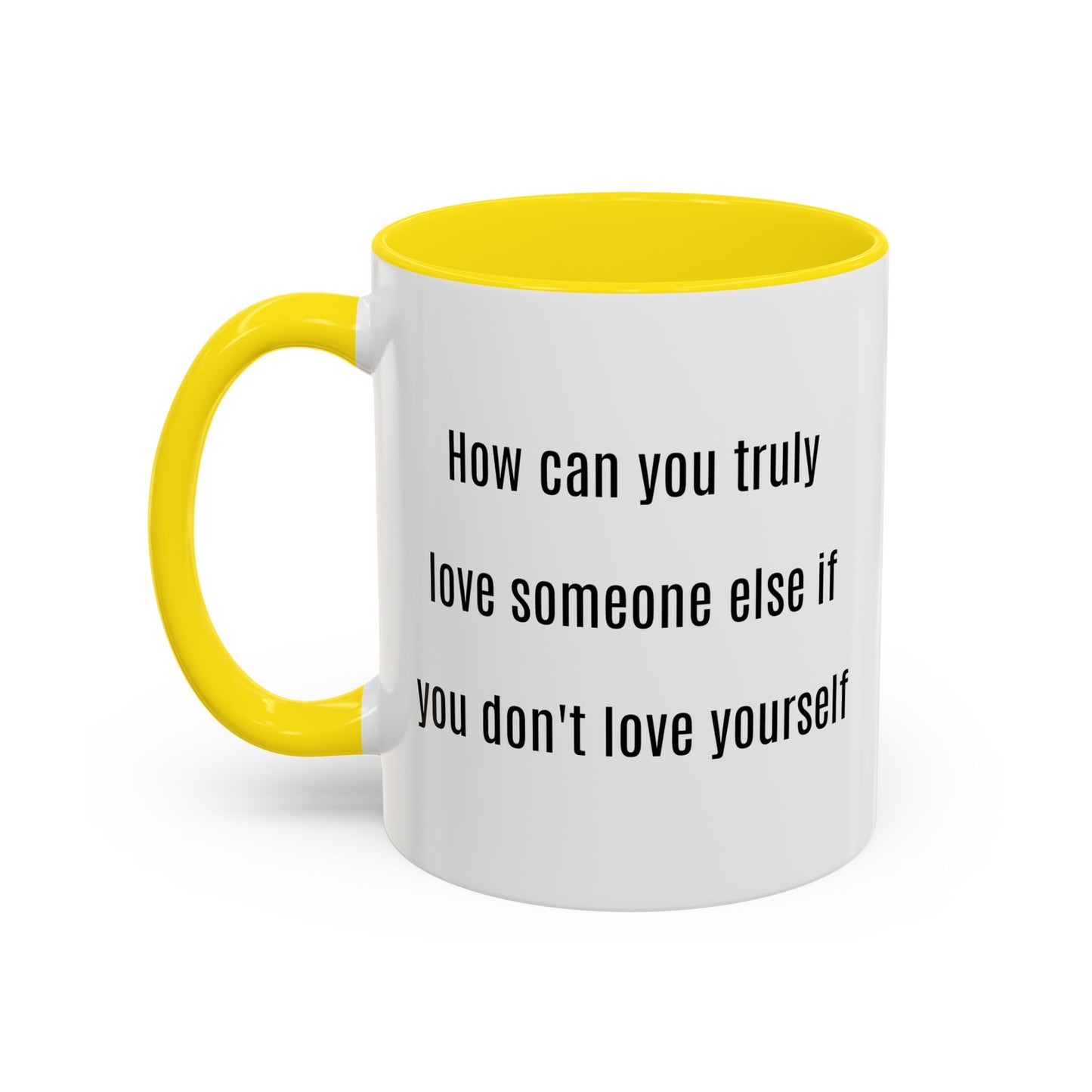 Inspirierender Becher – „Wie kannst du jemanden wirklich lieben, wenn du dich selbst nicht liebst?“