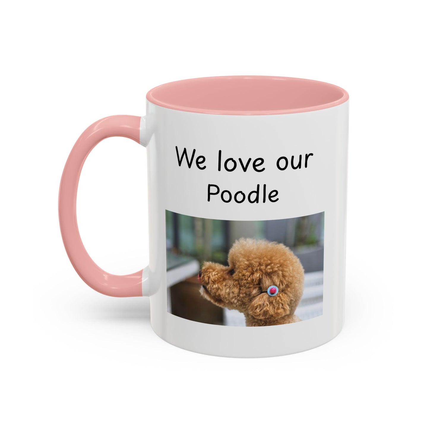 Ceramic Mug - "We Love Our Poodle"