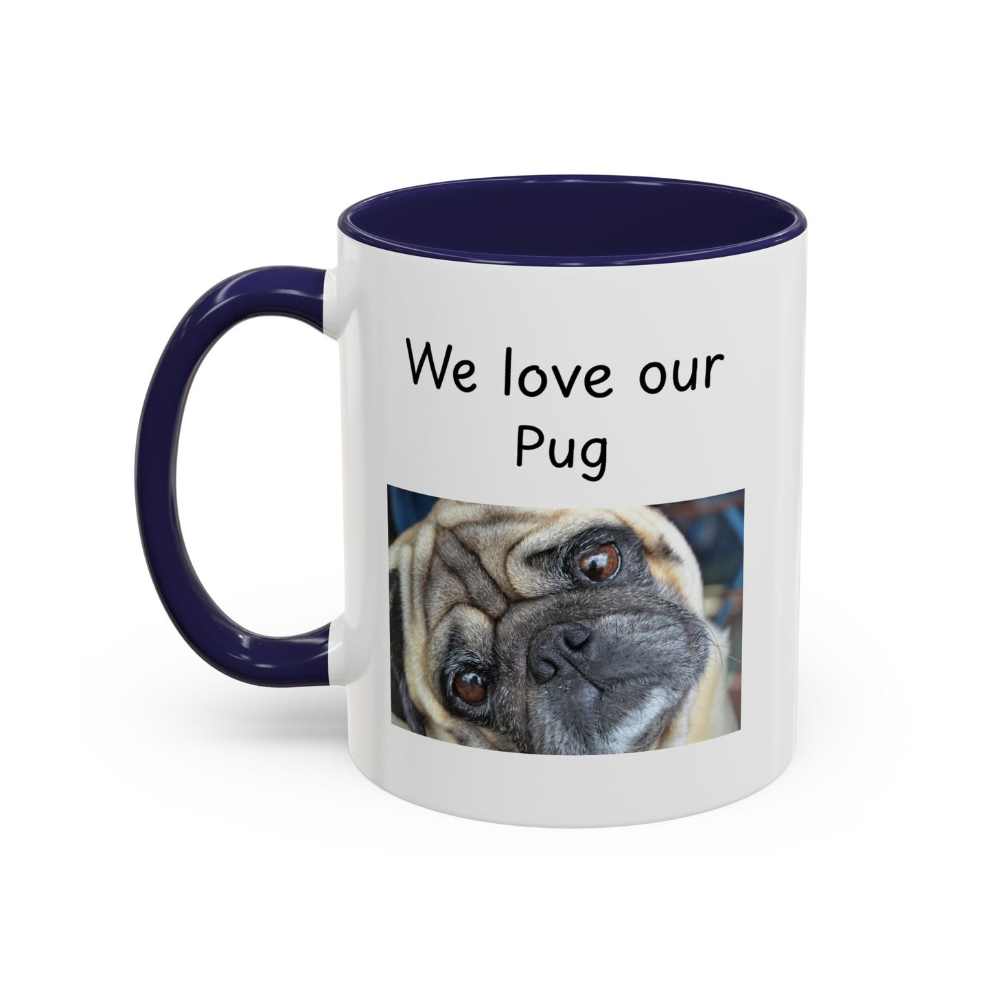 Ceramic Mug - "We Love Our Pug"
