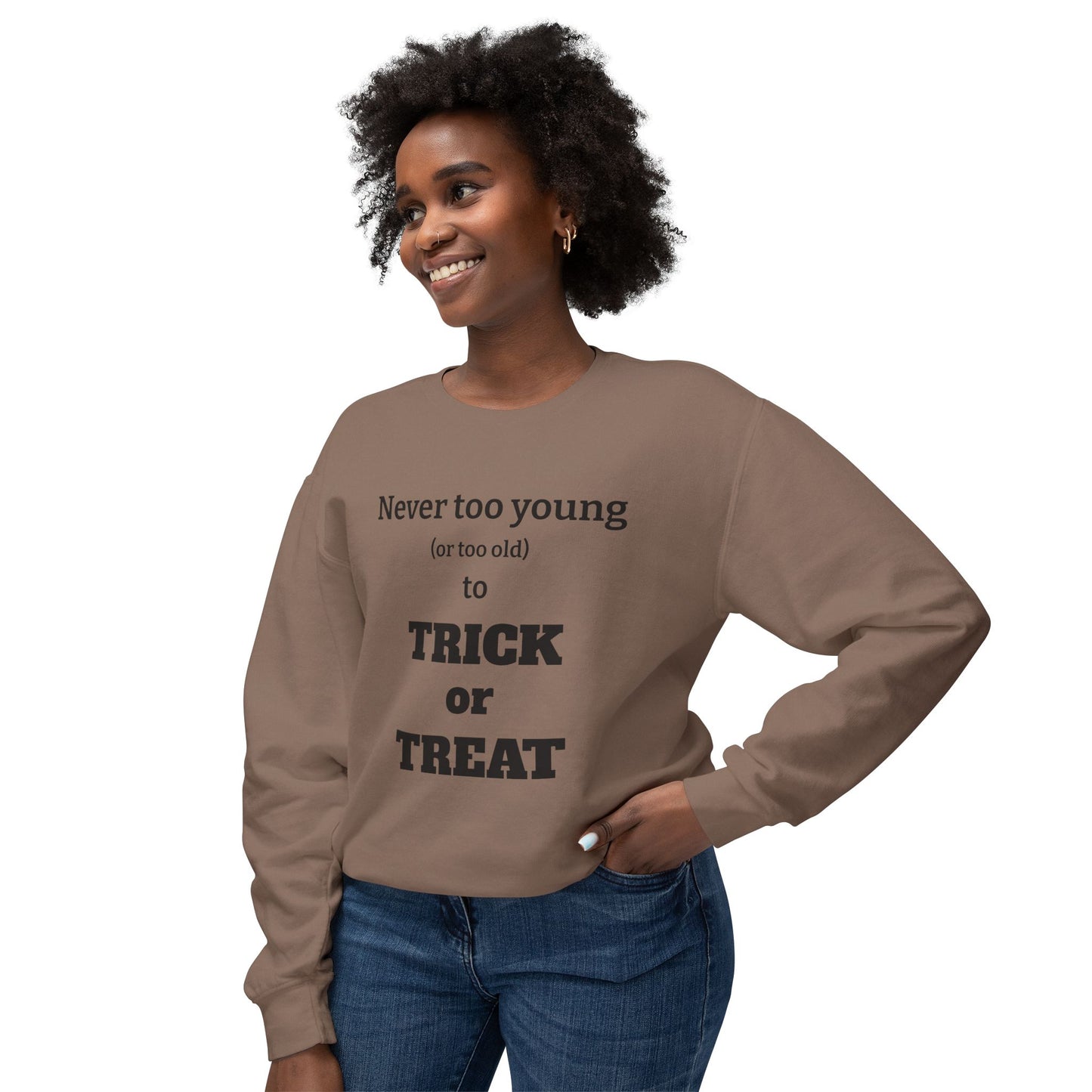 "Never Too Young (Or Too Old) To Trick Or Treat" Lightweight Sweatshirt