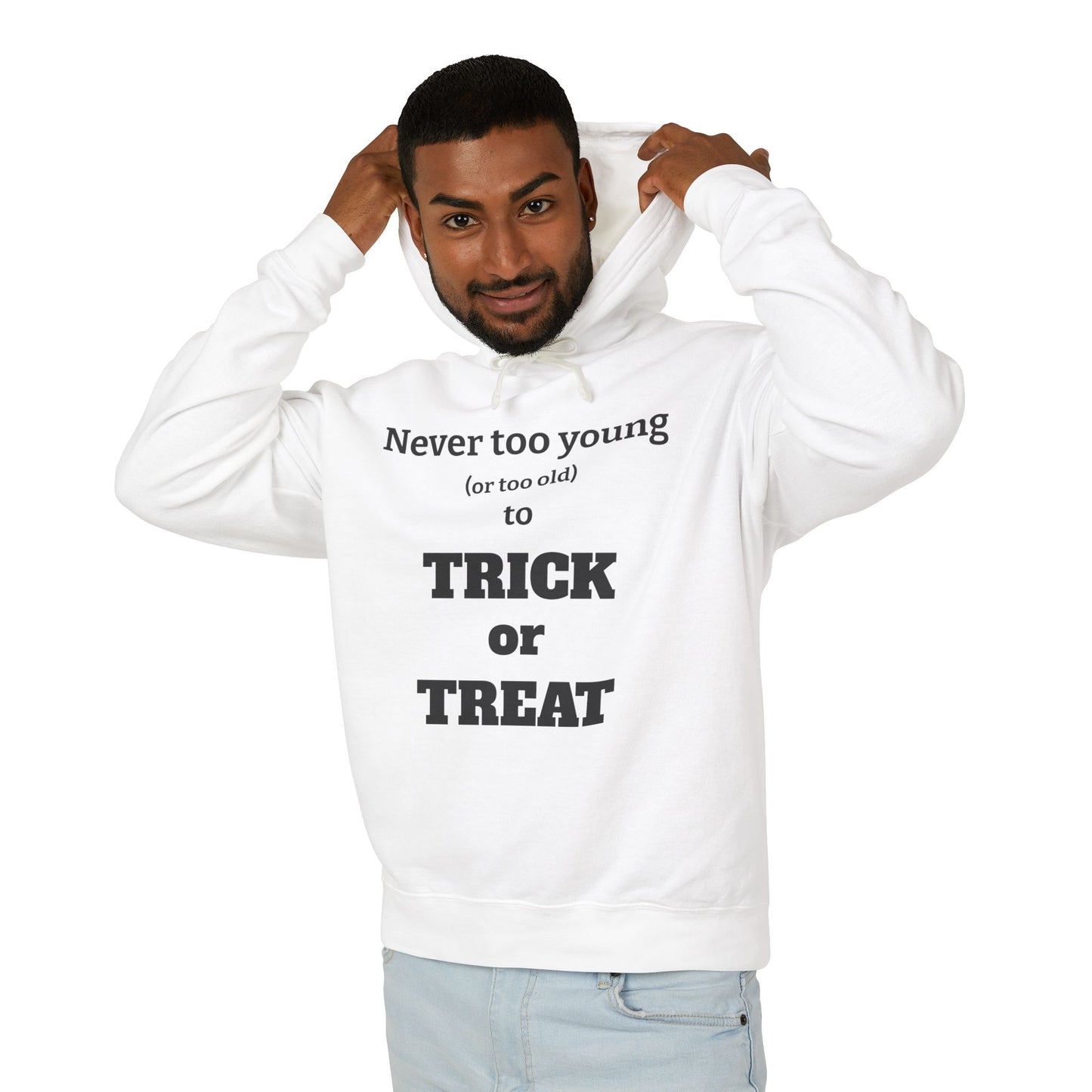 "Never Too Young (Or Too Old) To Trick Or Treat" Lightweight Hoodie