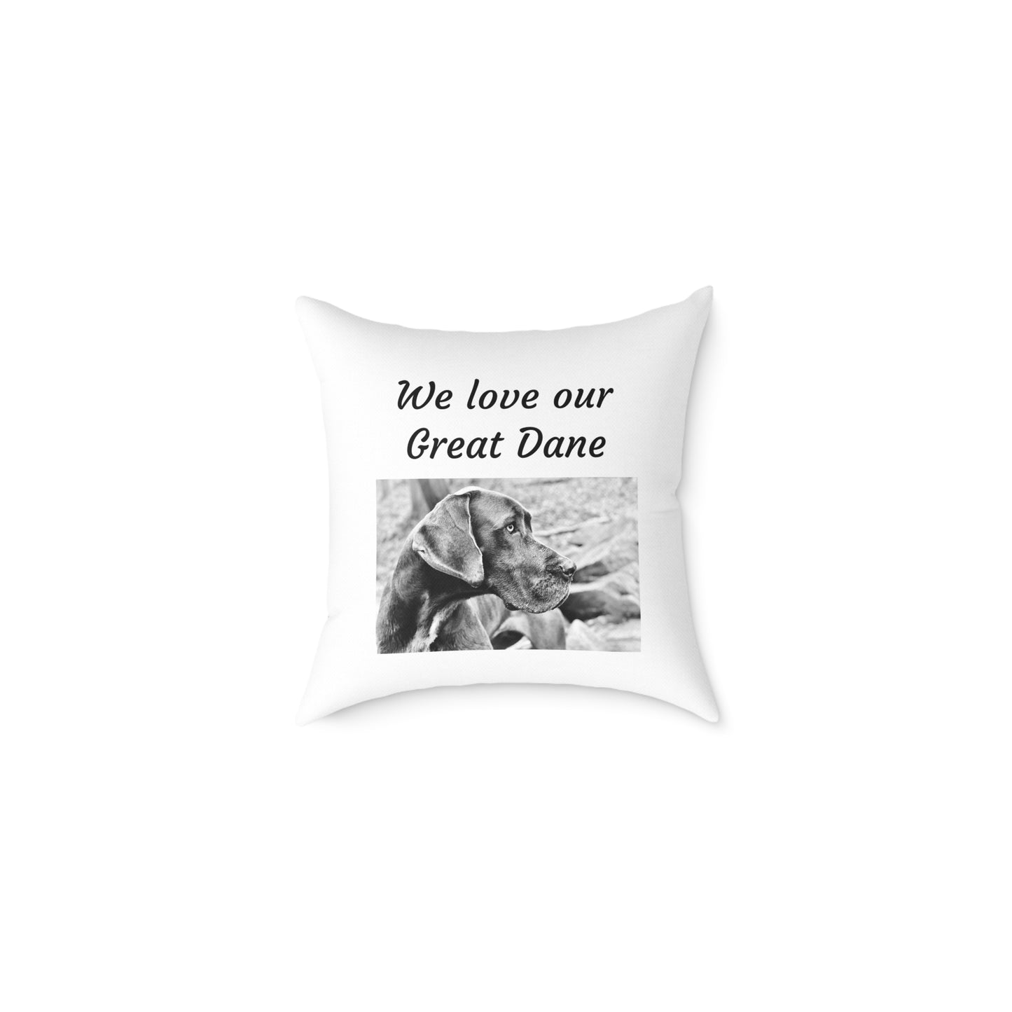 Square Pillow - "We Love Our Great Dane"