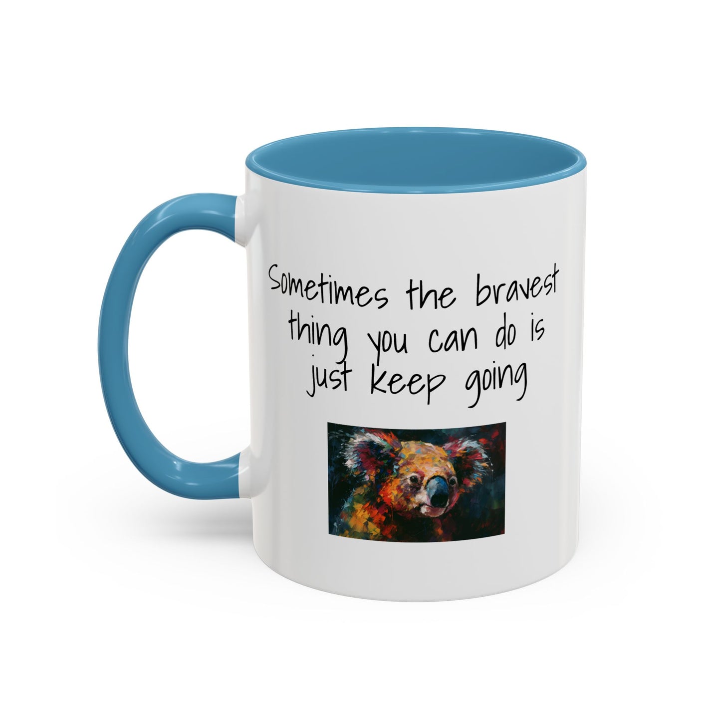 Coffee Mug - "Sometimes The Bravest Thing You Can Do Is Just Keep Going" (11oz)