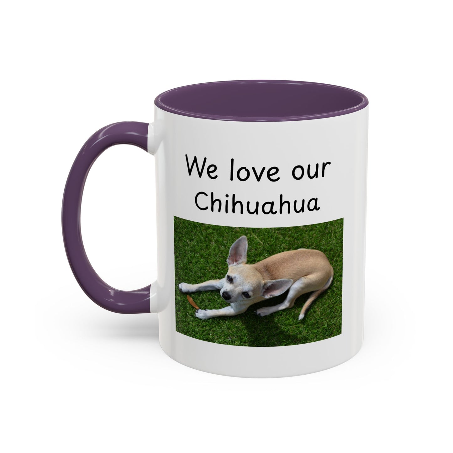 Ceramic Mug - "We Love Our Chihuahua"