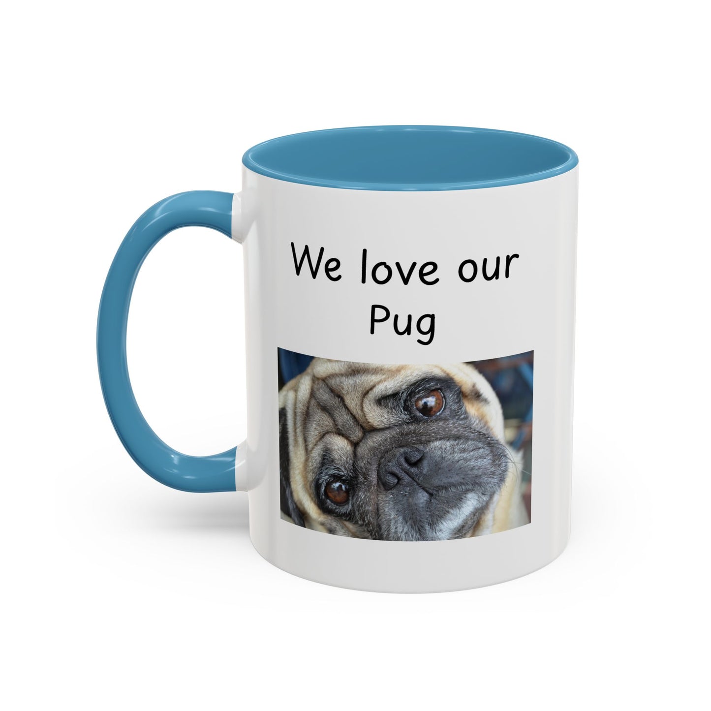 Ceramic Mug - "We Love Our Pug"