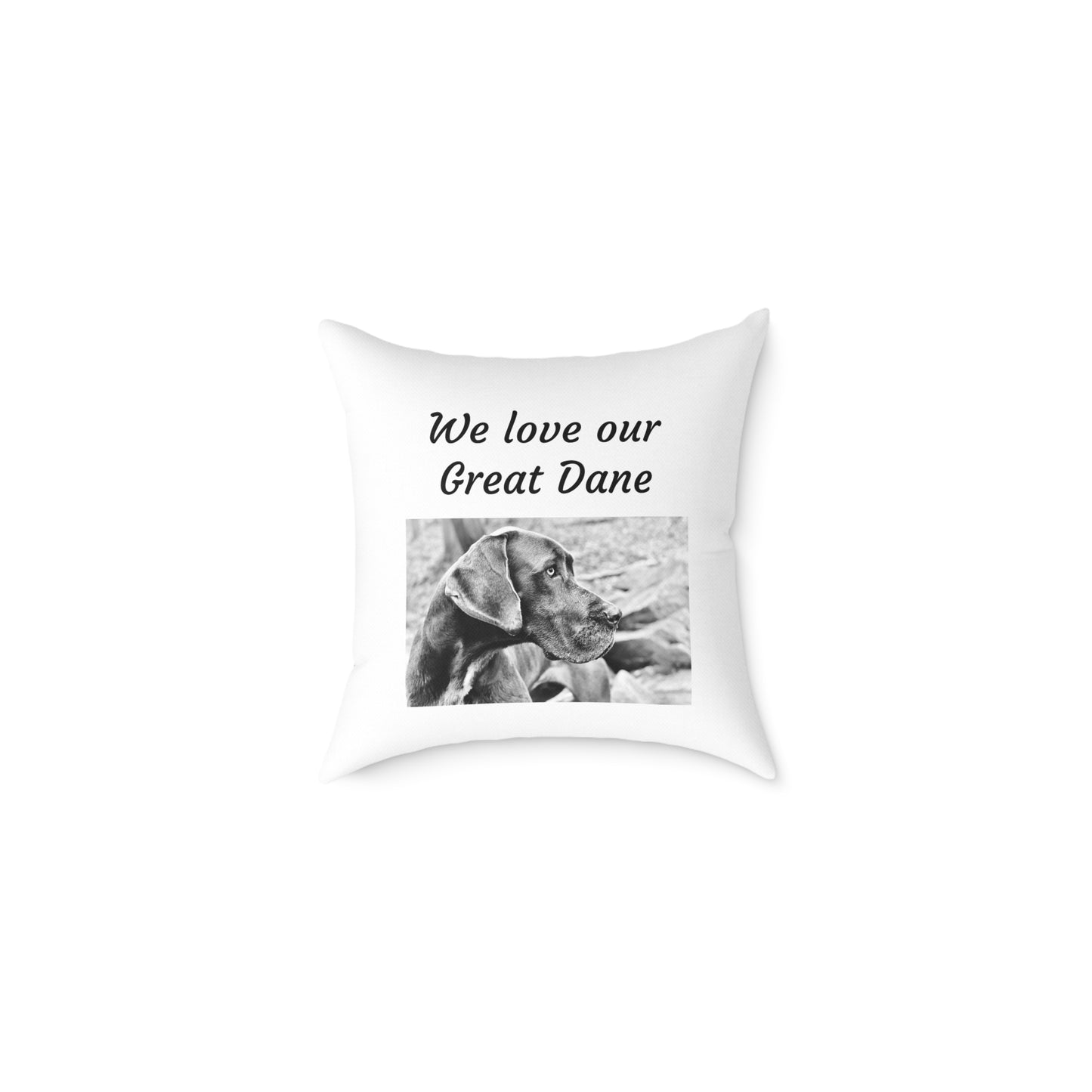 Square Pillow - "We Love Our Great Dane"