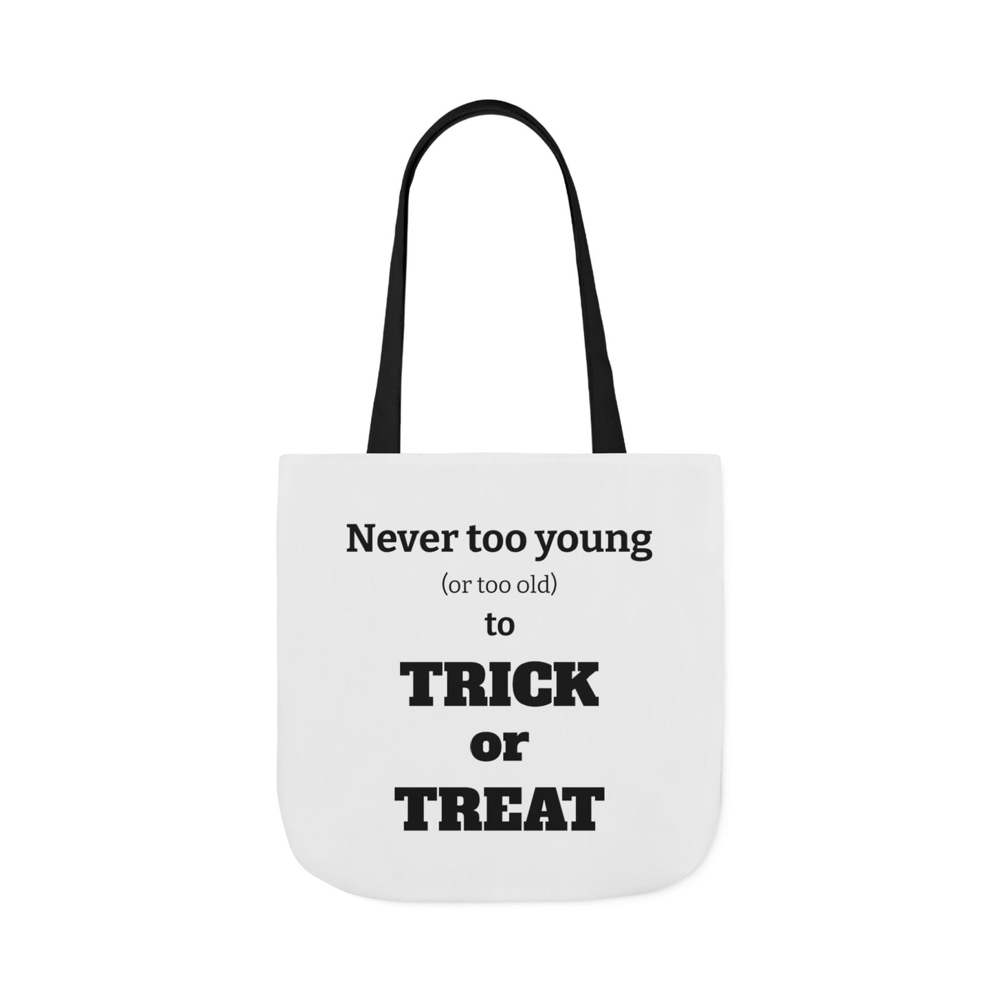Halloween Tote Bag - Never Too Young (Or Too Old) To Trick Or Treat