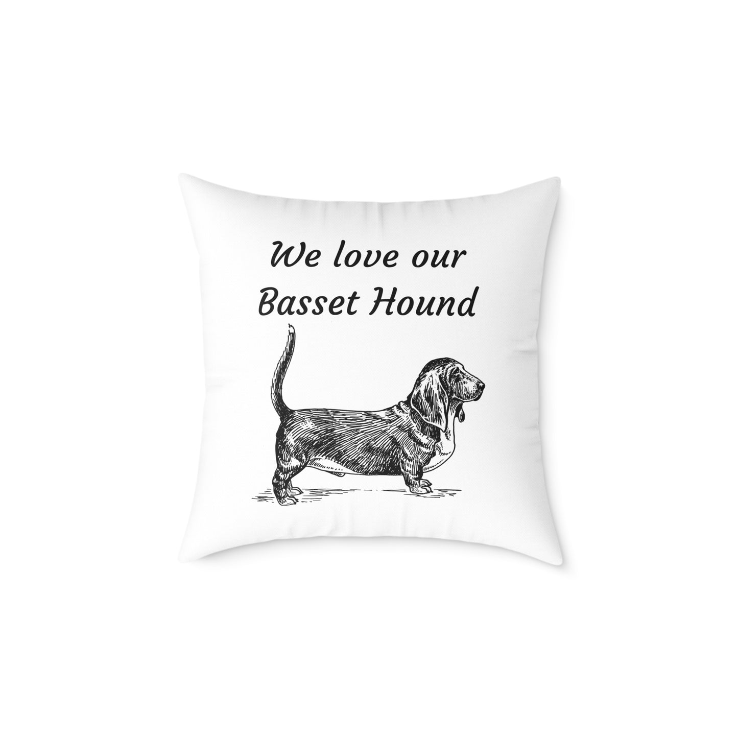 Square Pillow - "We Love Our Basset Hound"