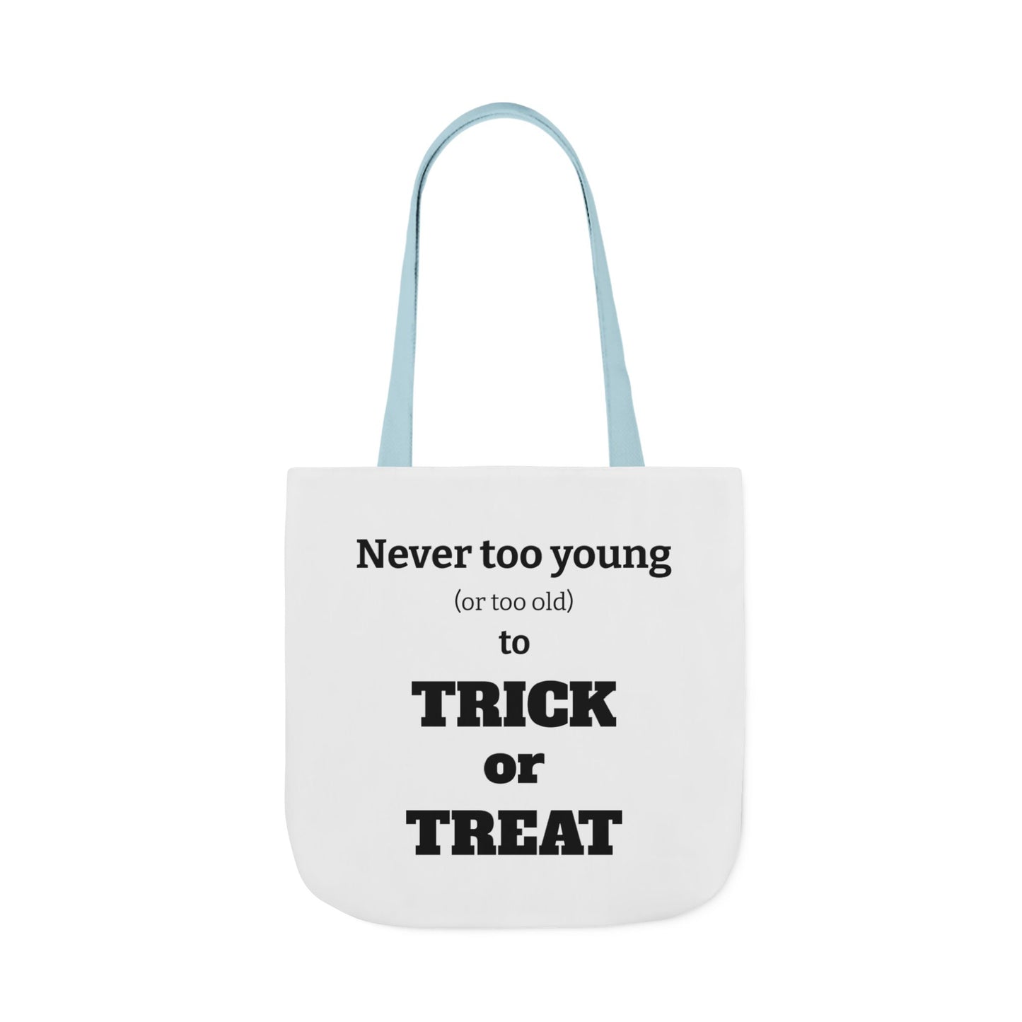 Halloween Tote Bag - Never Too Young (Or Too Old) To Trick Or Treat