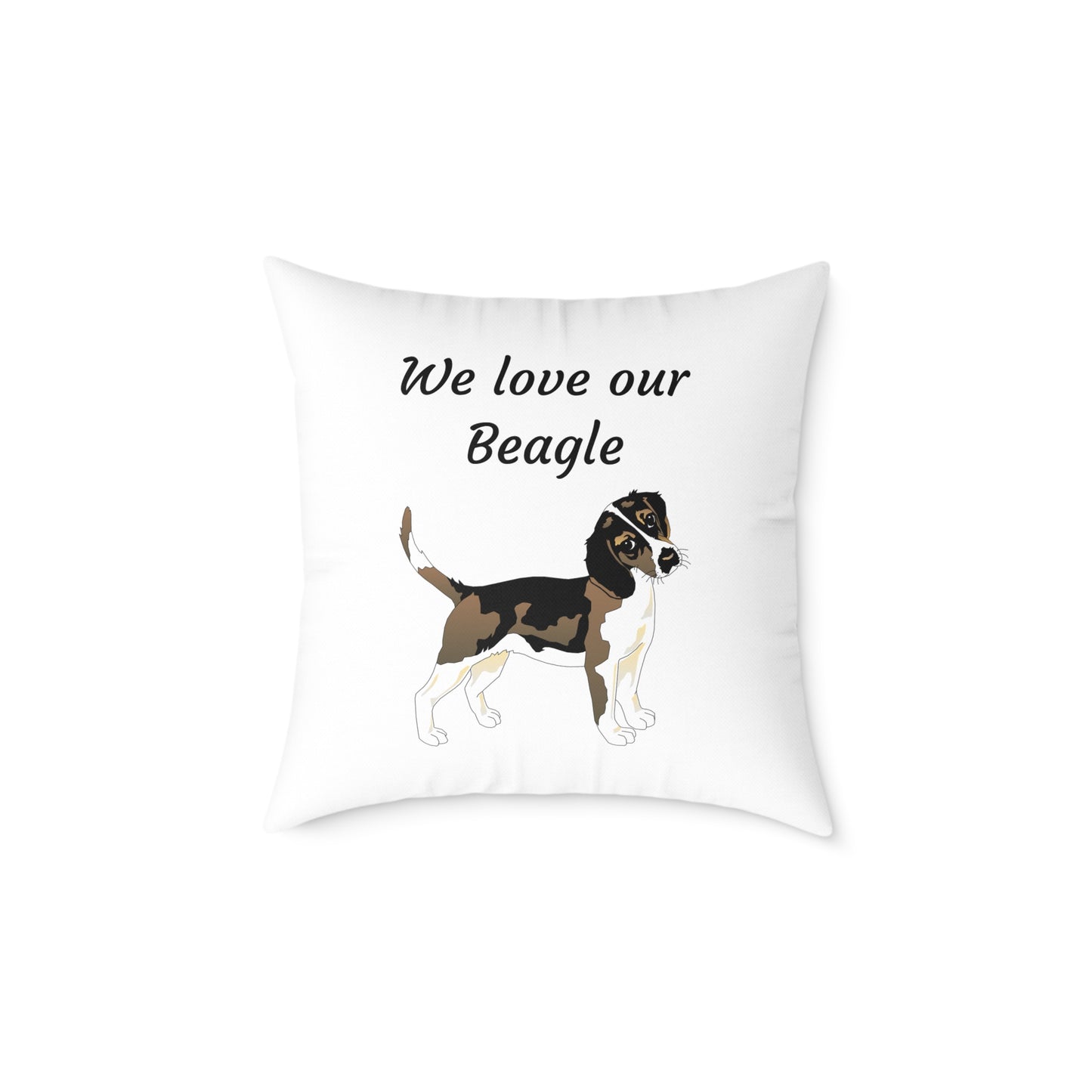 Square Pillow - "We Love Our Beagle"