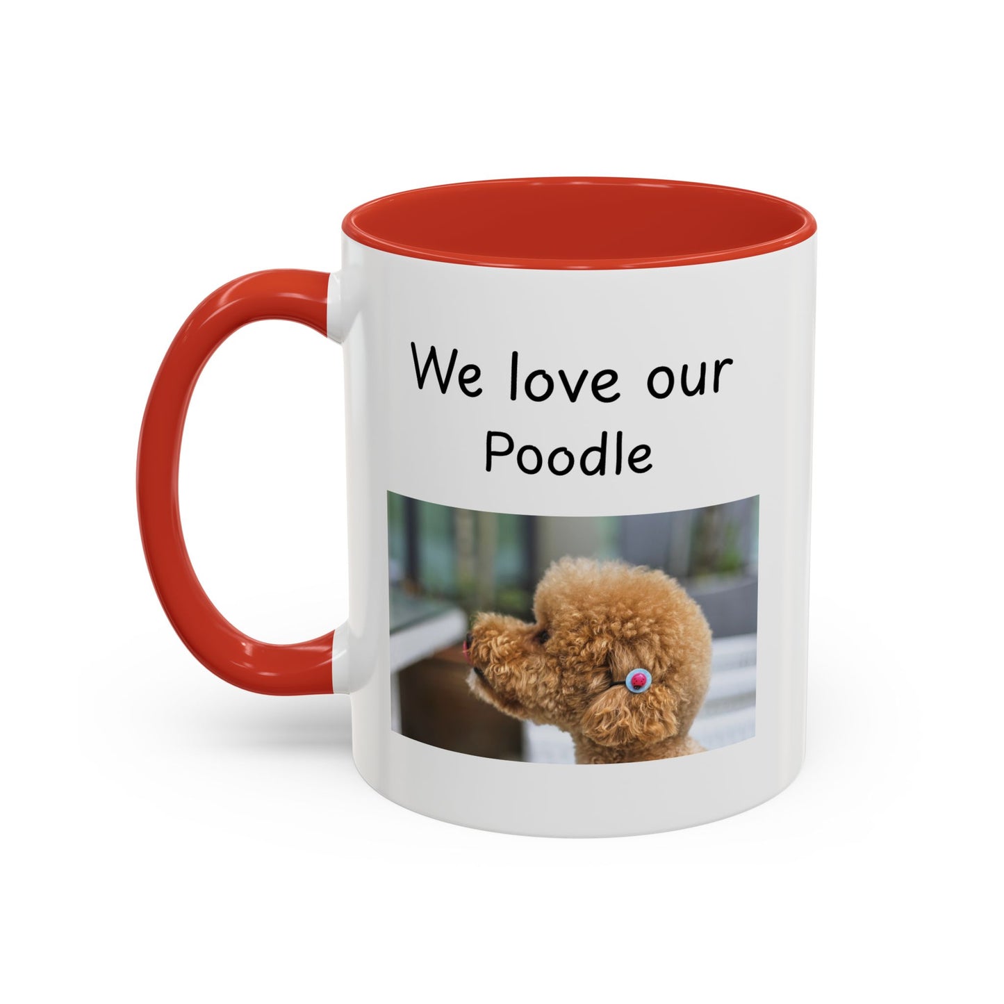 Ceramic Mug - "We Love Our Poodle"