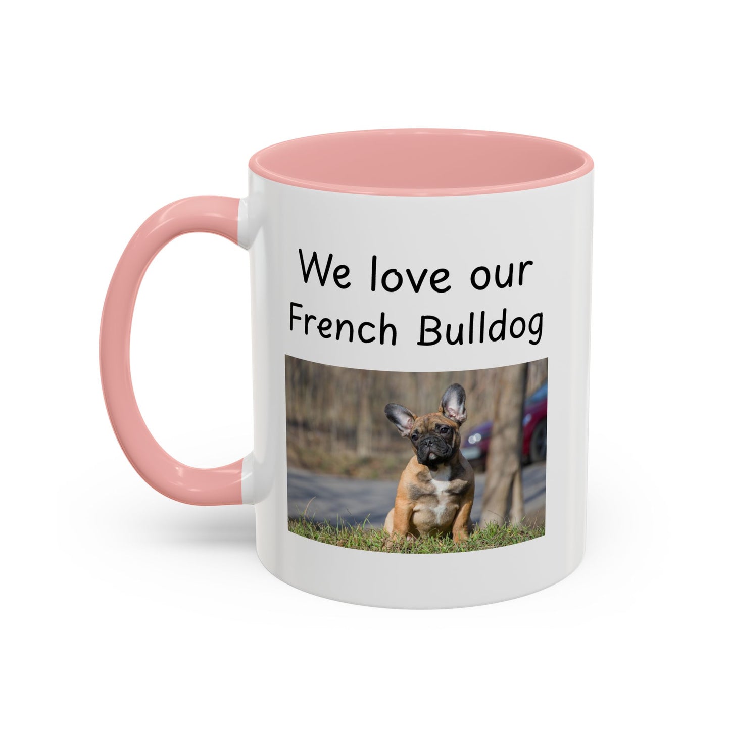 Ceramic Mug - "We Love Our French Bulldog"