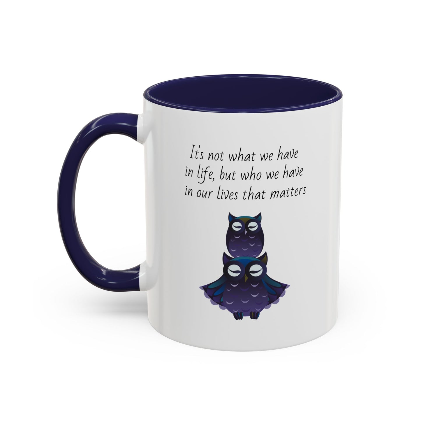 Mug - It's Not What We Have But Who That Matters (11oz)