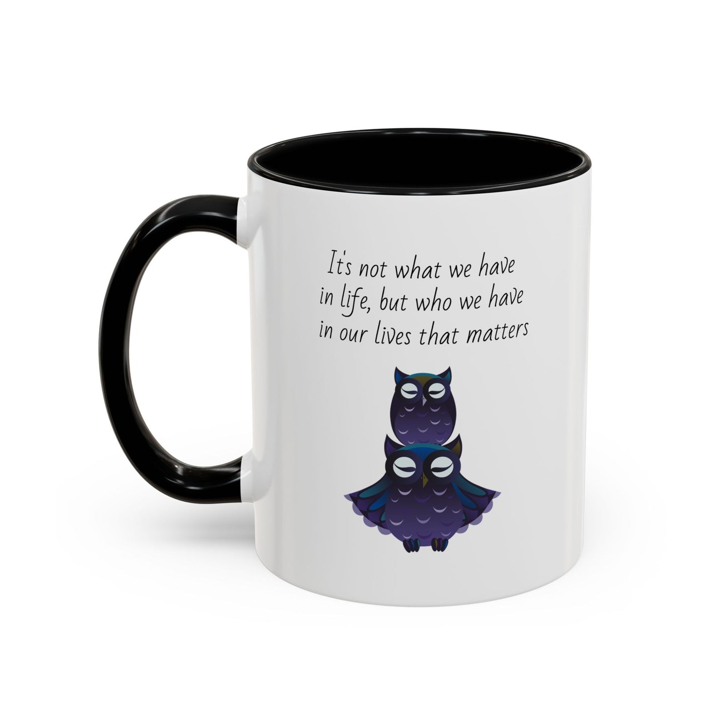 Mug - It's Not What We Have But Who That Matters (11oz)