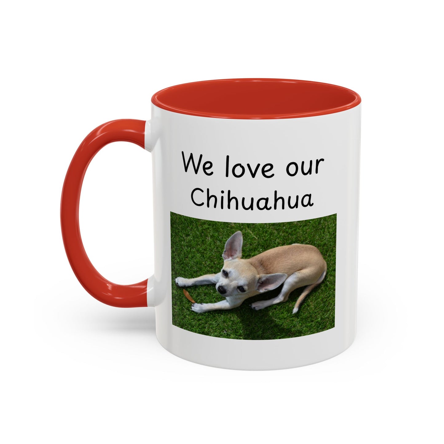 Ceramic Mug - "We Love Our Chihuahua"