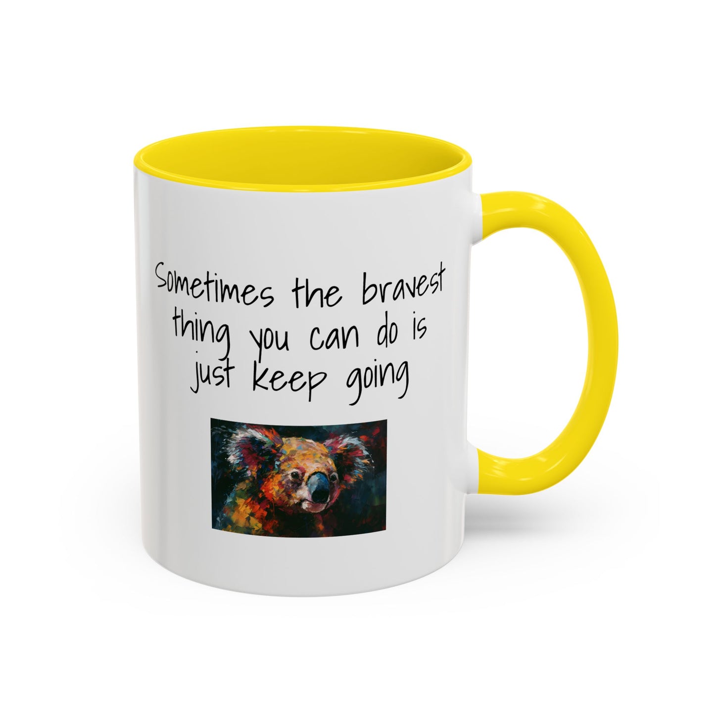 Coffee Mug - "Sometimes The Bravest Thing You Can Do Is Just Keep Going" (11oz)