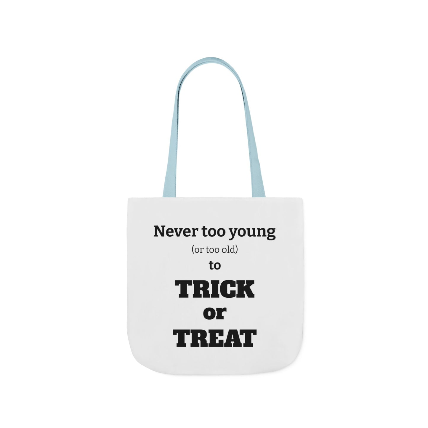 Halloween Tote Bag - Never Too Young (Or Too Old) To Trick Or Treat