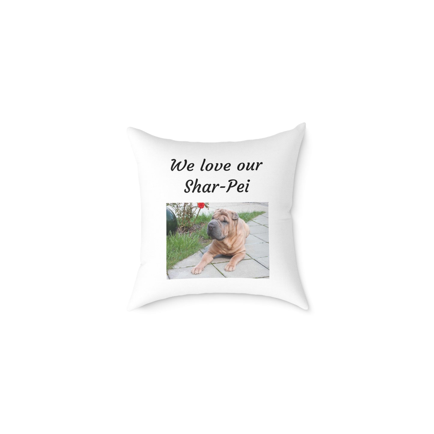 Square Pillow - "We Love Our Shar-Pei"