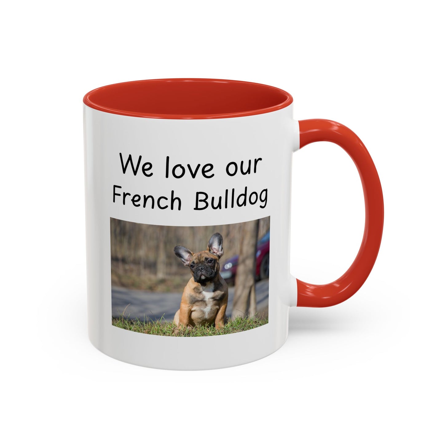 Ceramic Mug - "We Love Our French Bulldog"