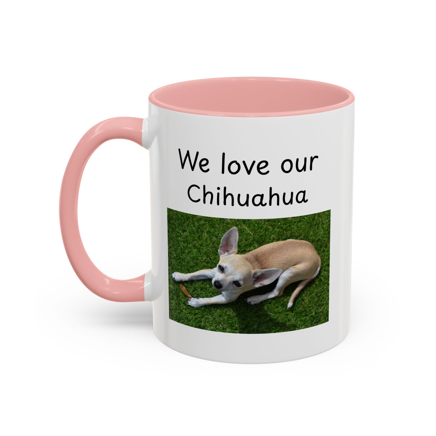 Ceramic Mug - "We Love Our Chihuahua"