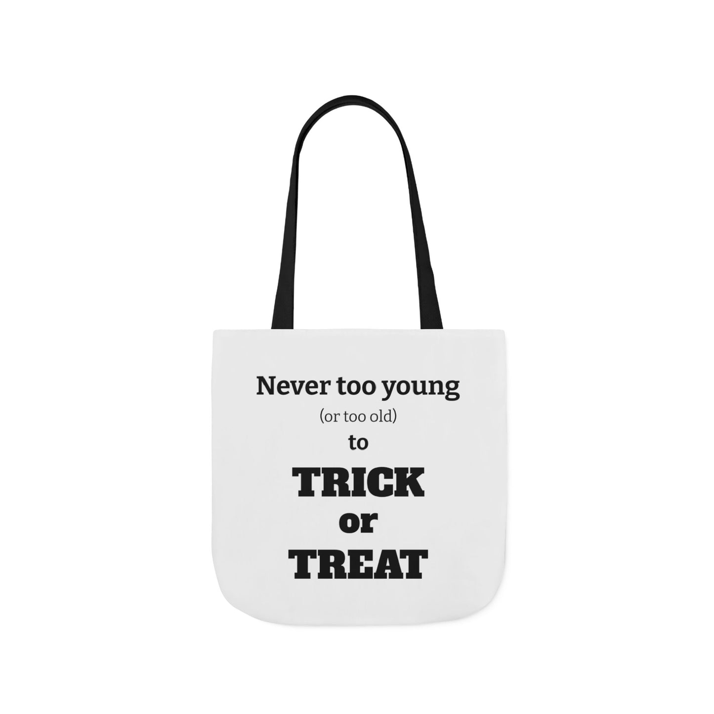 Halloween Tote Bag - Never Too Young (Or Too Old) To Trick Or Treat