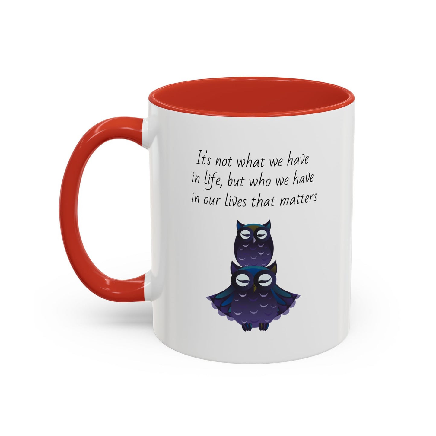 Mug - It's Not What We Have But Who That Matters (11oz)