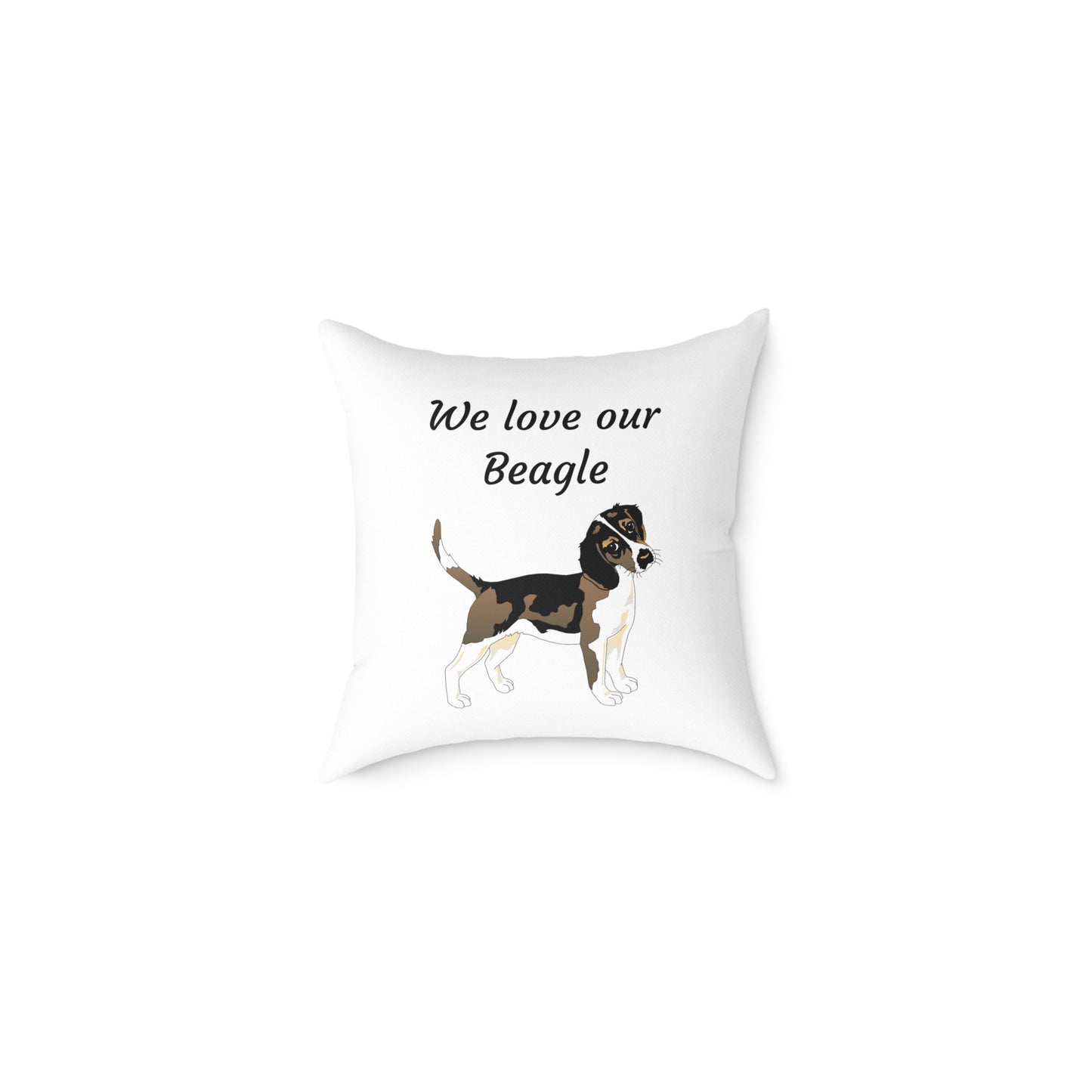 Square Pillow - "We Love Our Beagle"