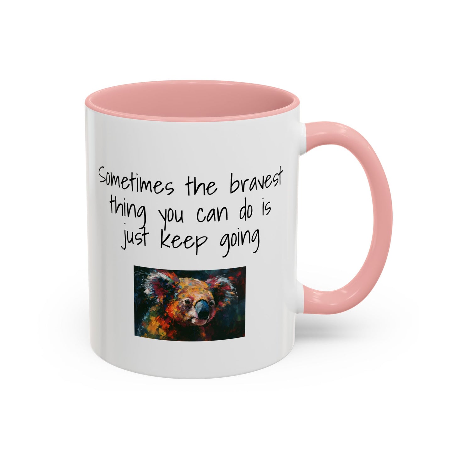 Coffee Mug - "Sometimes The Bravest Thing You Can Do Is Just Keep Going" (11oz)