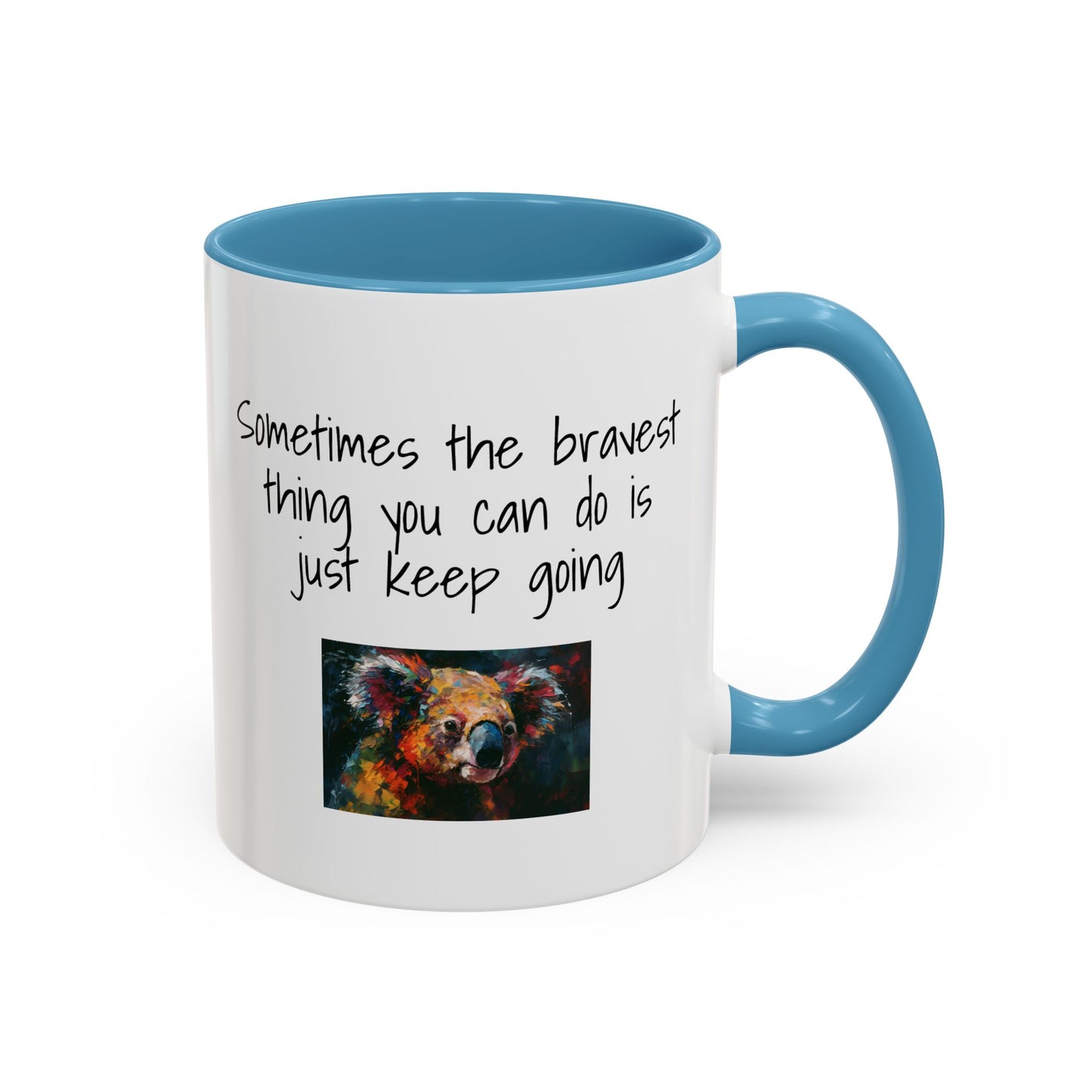 Coffee Mug - "Sometimes The Bravest Thing You Can Do Is Just Keep Going" (11oz)