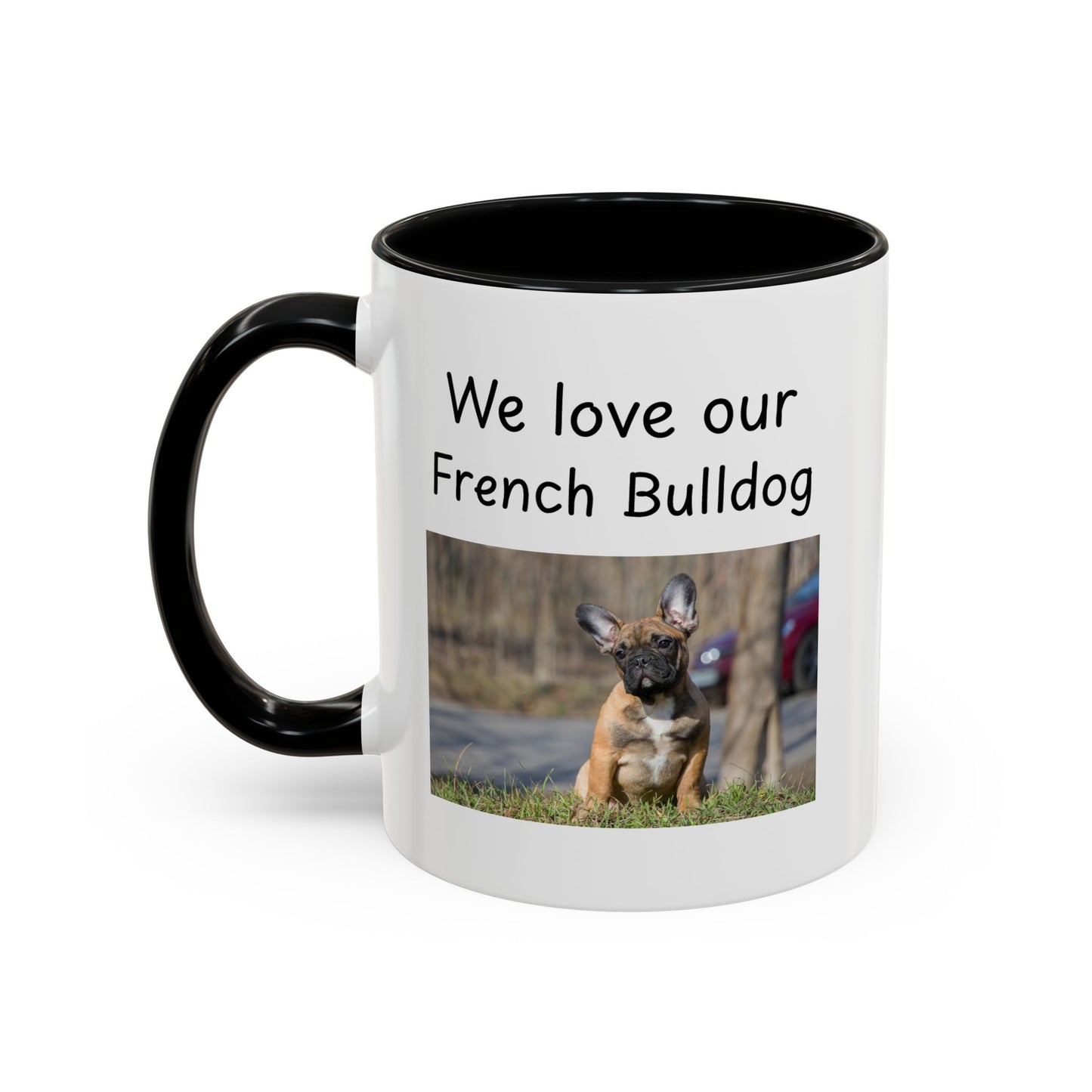 Ceramic Mug - "We Love Our French Bulldog"